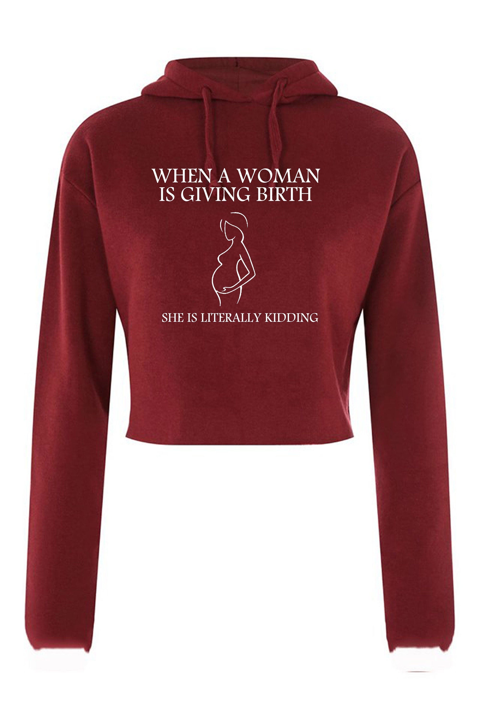 When woman is giving birth she is literally kidding funny pregnancy announcement crop top crop tops hoodie hoody gift for ladies womens