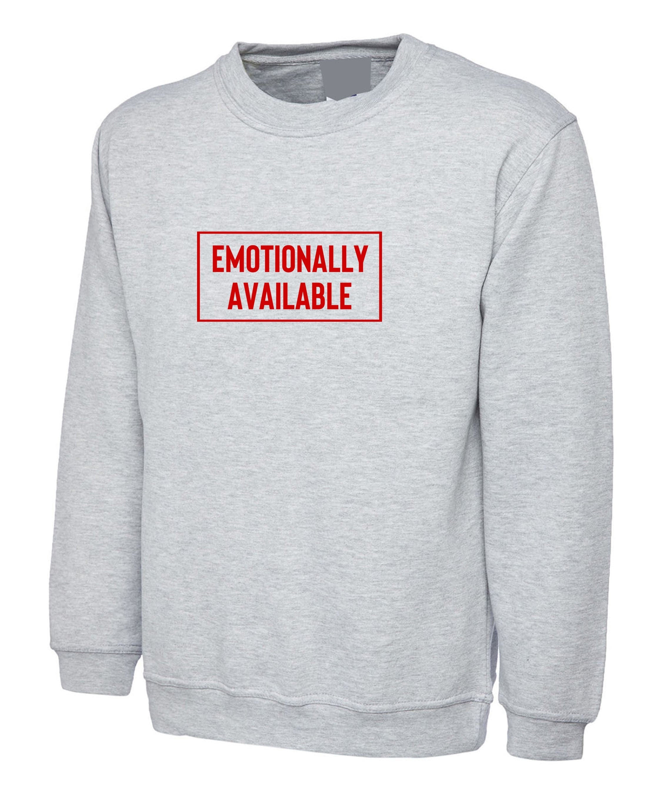 Emotionally available sweatshirt jumper sweater shirt valentines top mens womens funny slogan chritsmas present top