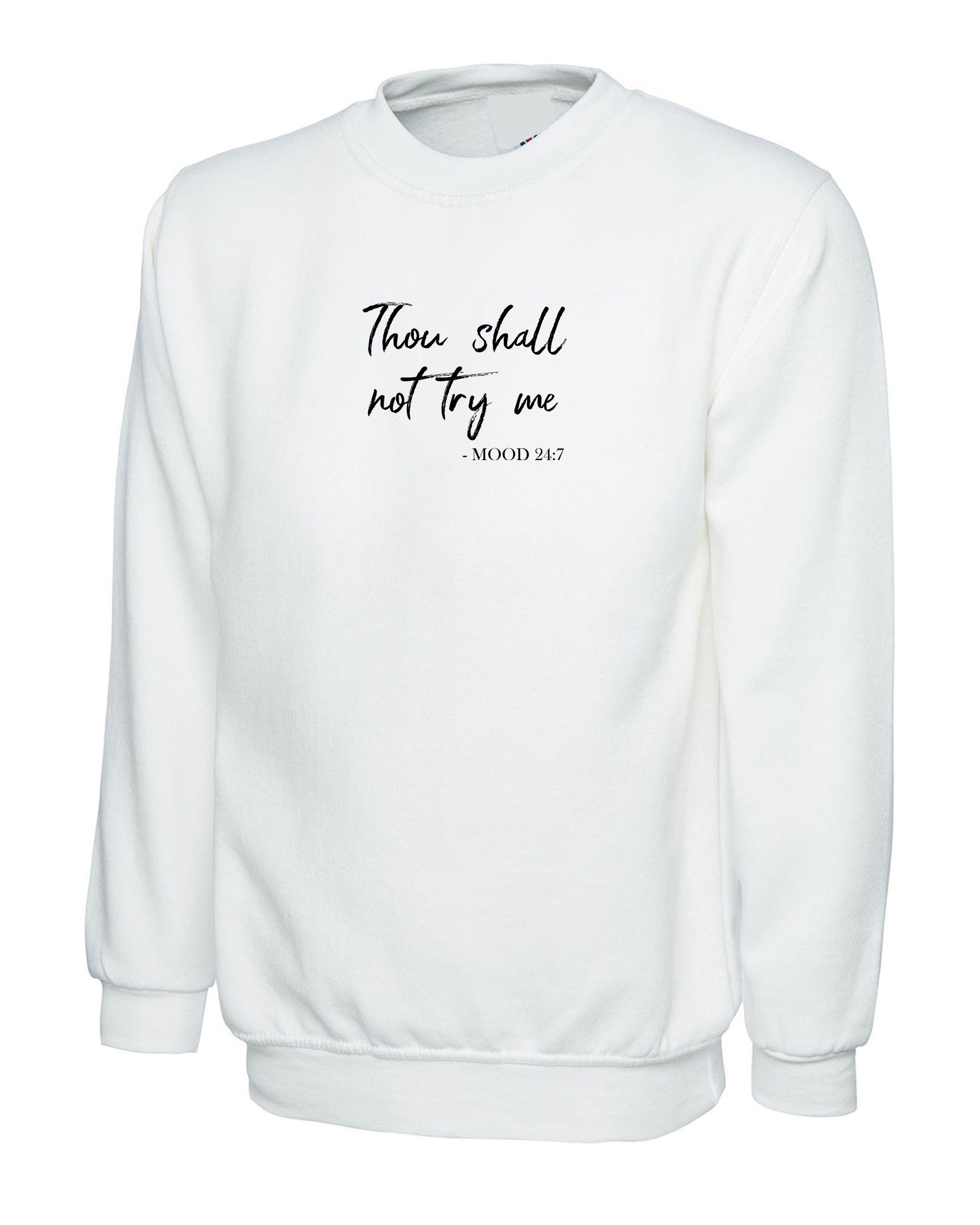 Thou shall not try me sweatshirt jumper sweater shirt mum ladies slogan womens gift birthday xmas funny angry mood 24x7 present mother's day