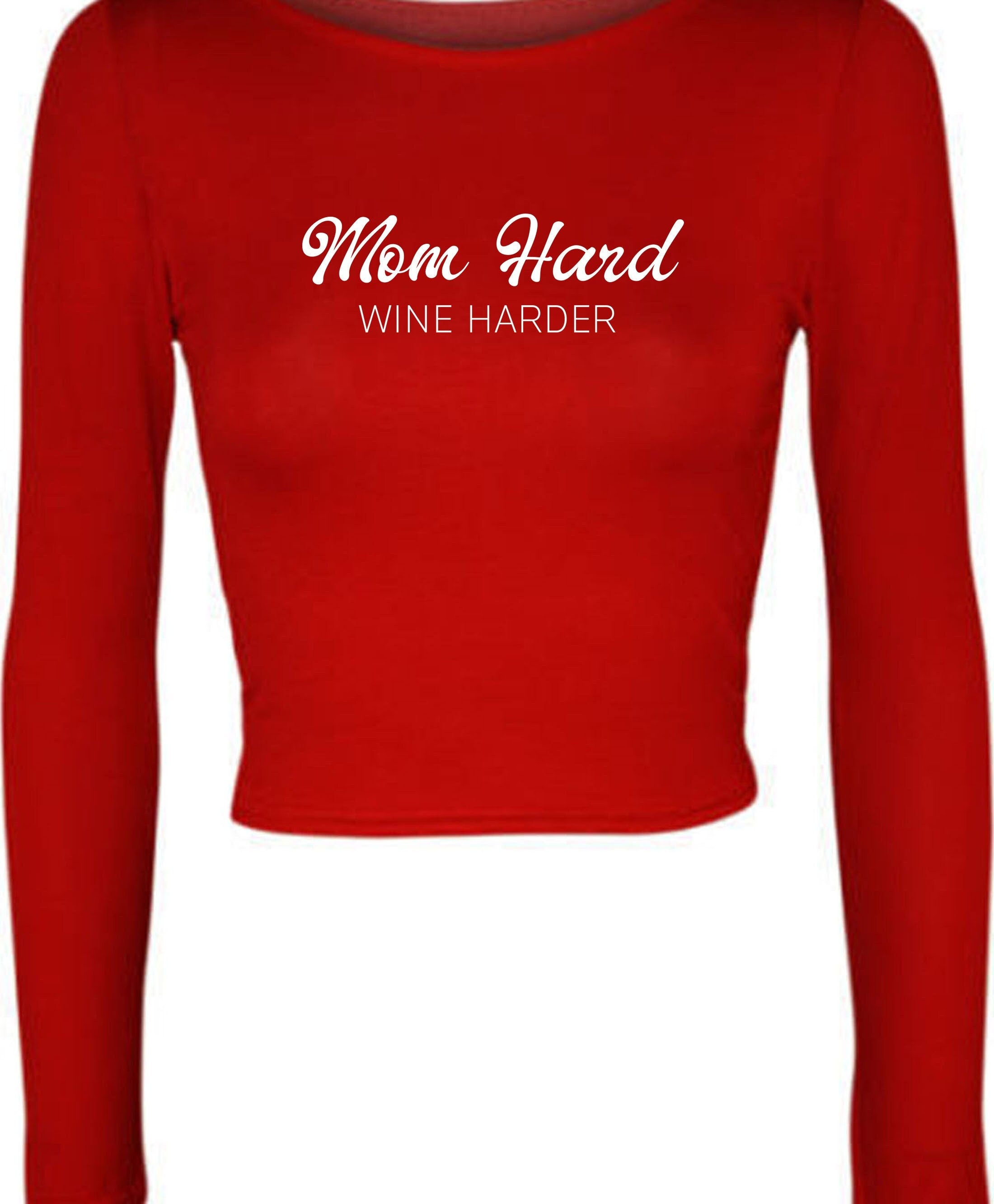 Mom hard funny crop top crop tops croptops long sleeve wine lover gift for mother mommy mummy mother's day present joke mama