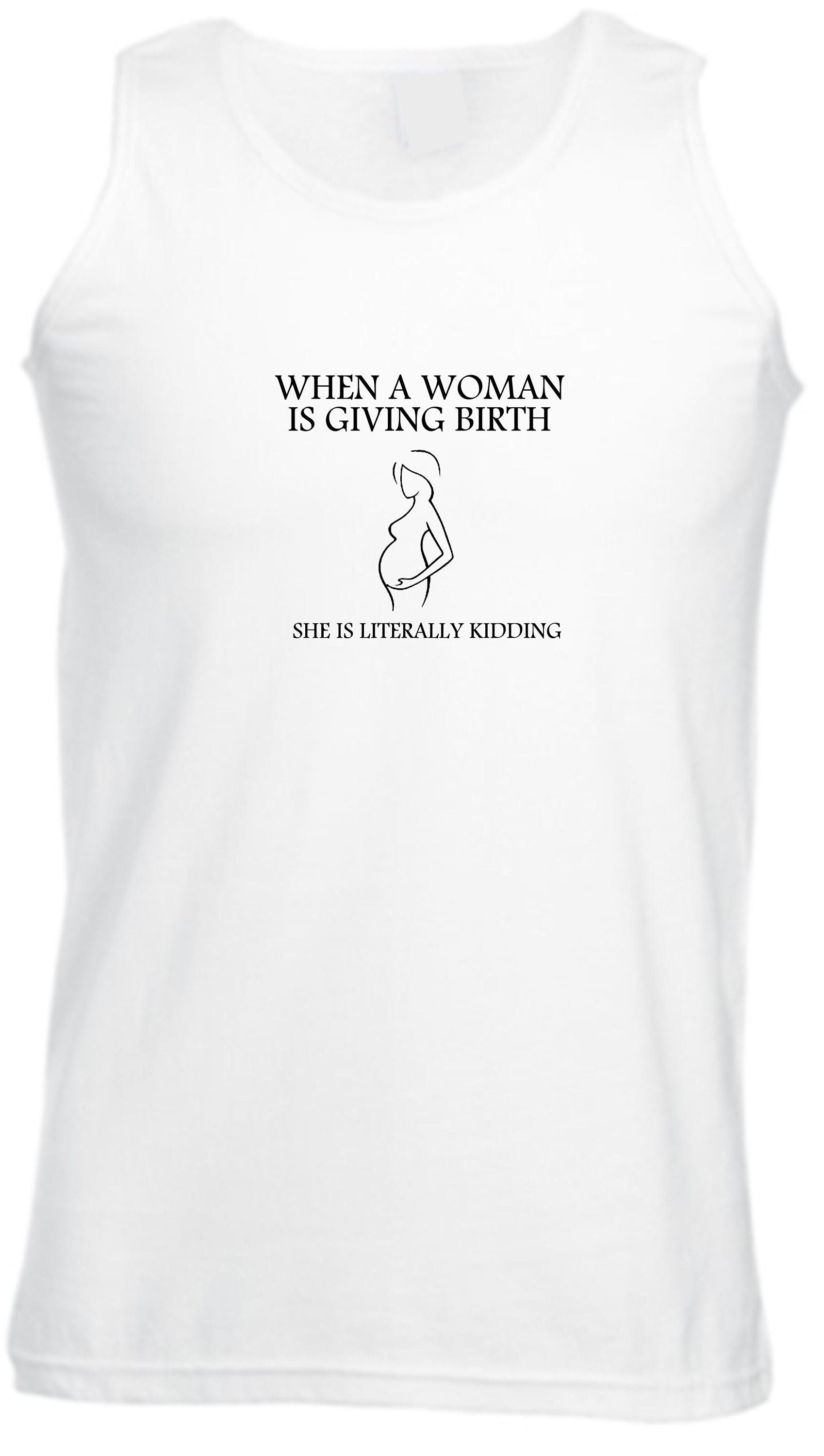 When woman is giving birth she is literally kidding funny pregnancy announcement vest vests gym workout jogging gift for ladies womens