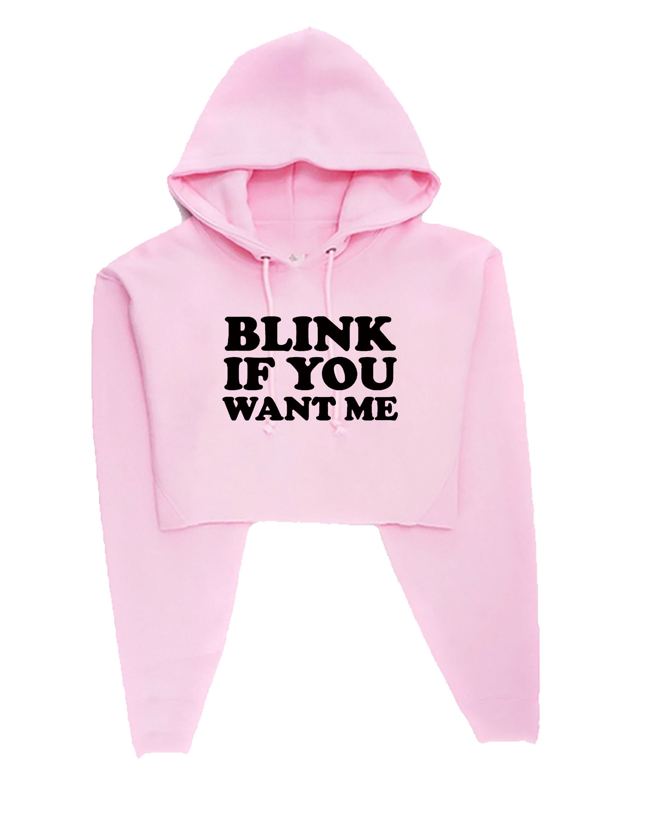 Blink if you want me crop top crop-tops hoodie hoody hood cheeky novelty lad funny top mens womens ladies unisex valentines gift joke