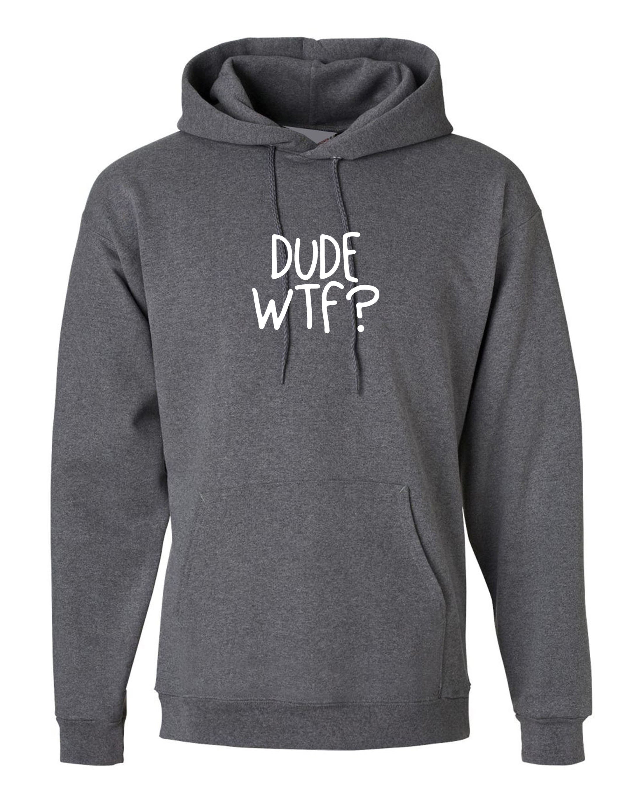 Dude wtf hoodie hoody hood hooded rude mens womens unisex top sarcastic gift xmas birthday top trending slogan