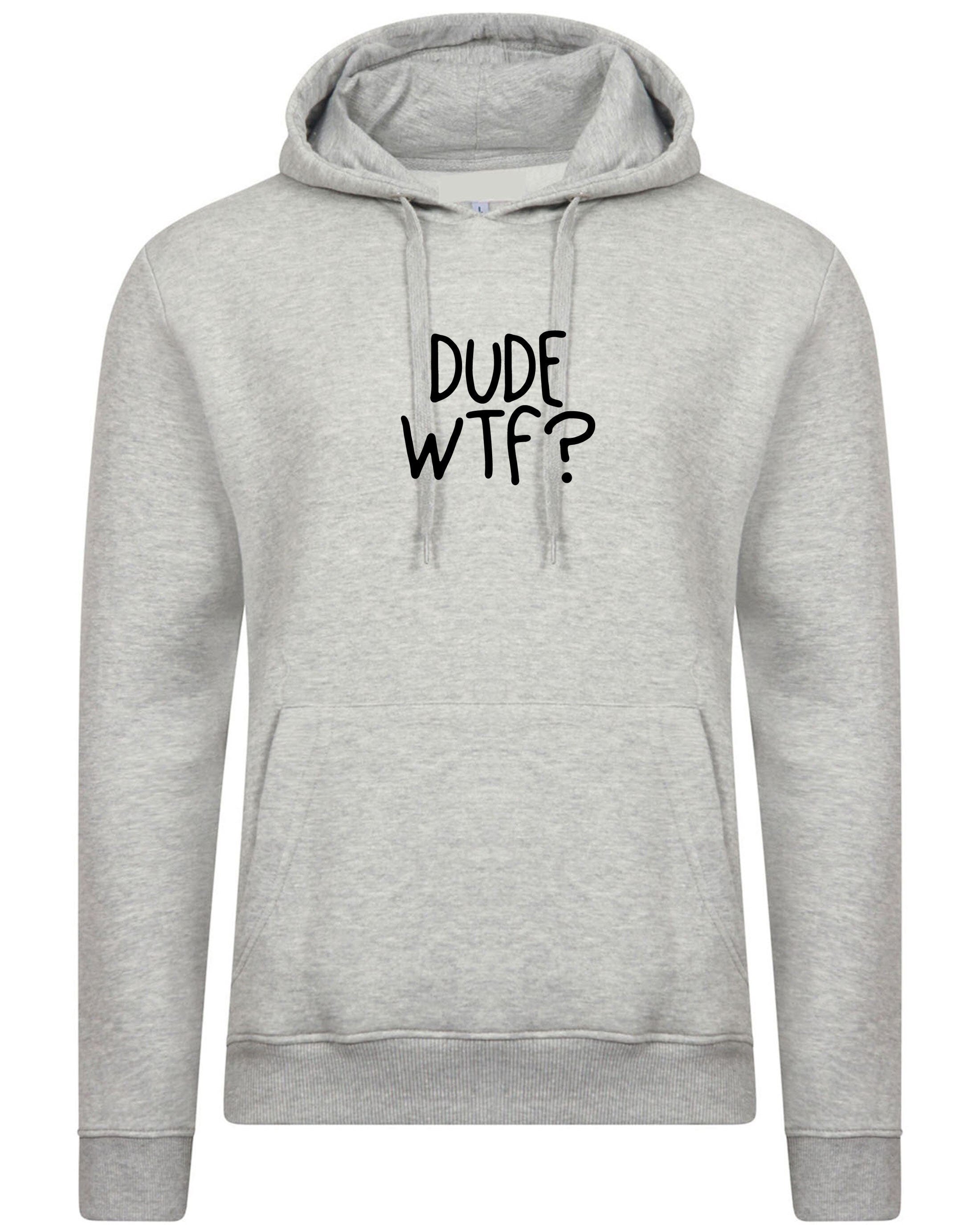 Dude wtf hoodie hoody hood hooded rude mens womens unisex top sarcastic gift xmas birthday top trending slogan