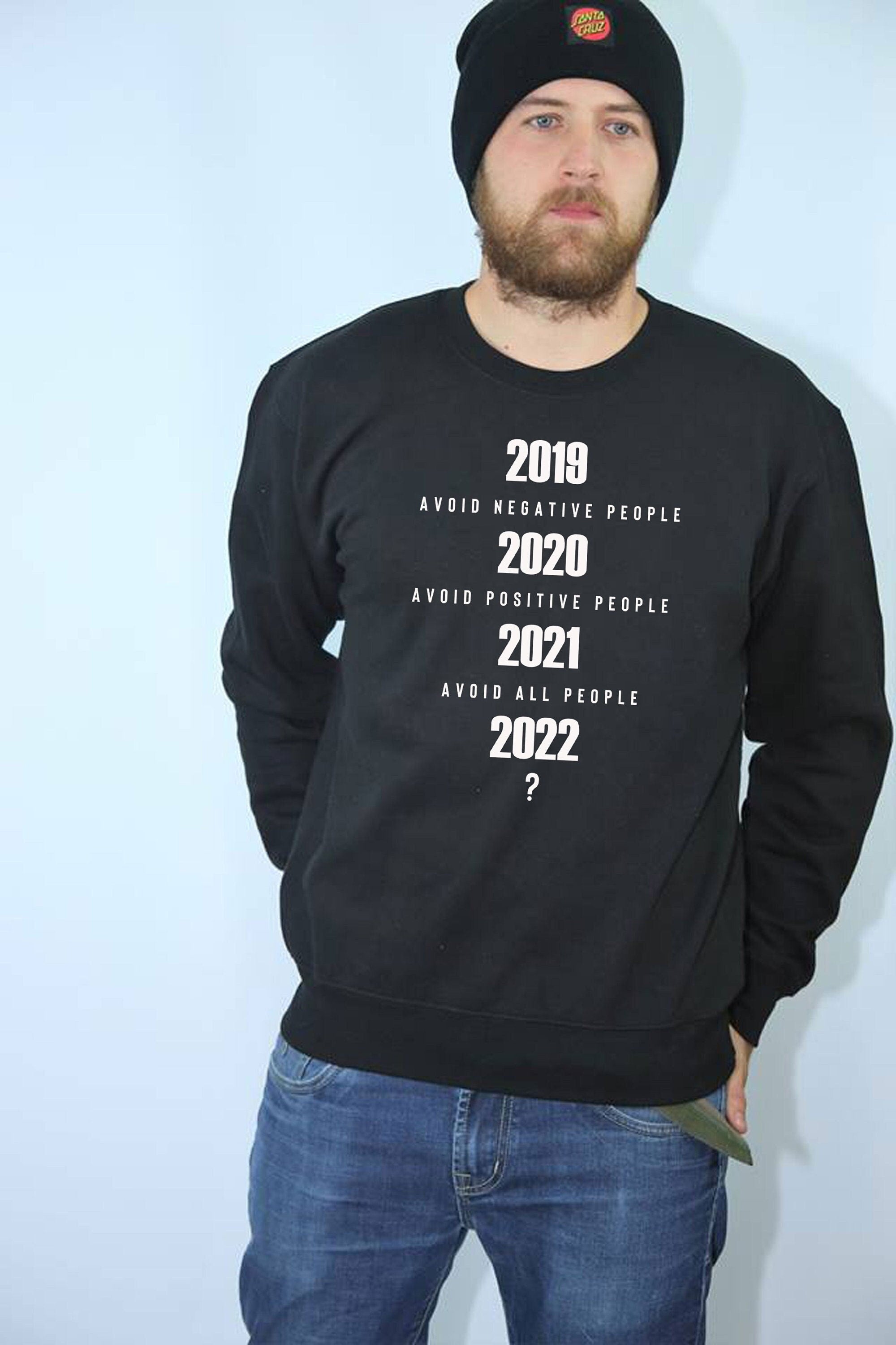 Avoid negative people, avoid positive people now 2022 what ? funny pandemic sweatshirt jumper sweater shirt new year 2022 joke unisex