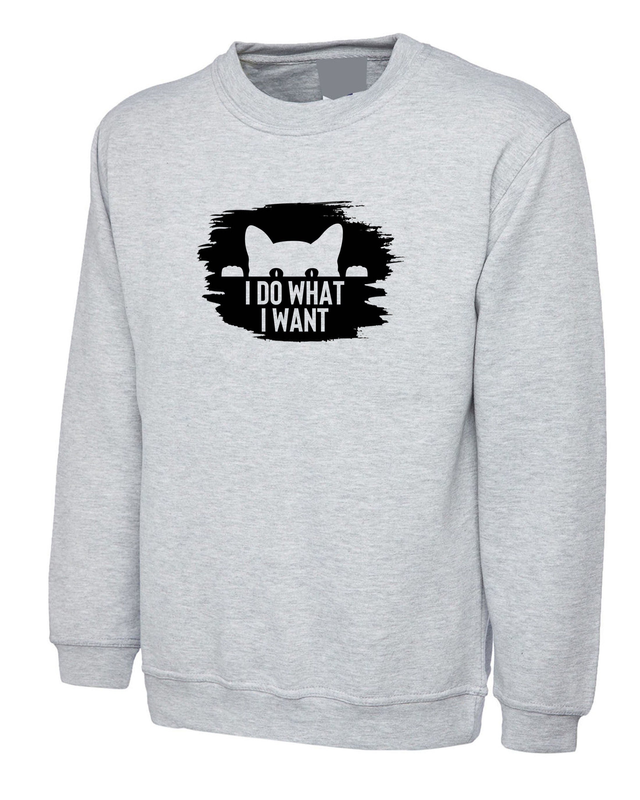 I do what i want funny ladies cat lovers sweatshirt jumper sweater shirt joke rude sarcastic gift birthday present xmas slogan cat lady