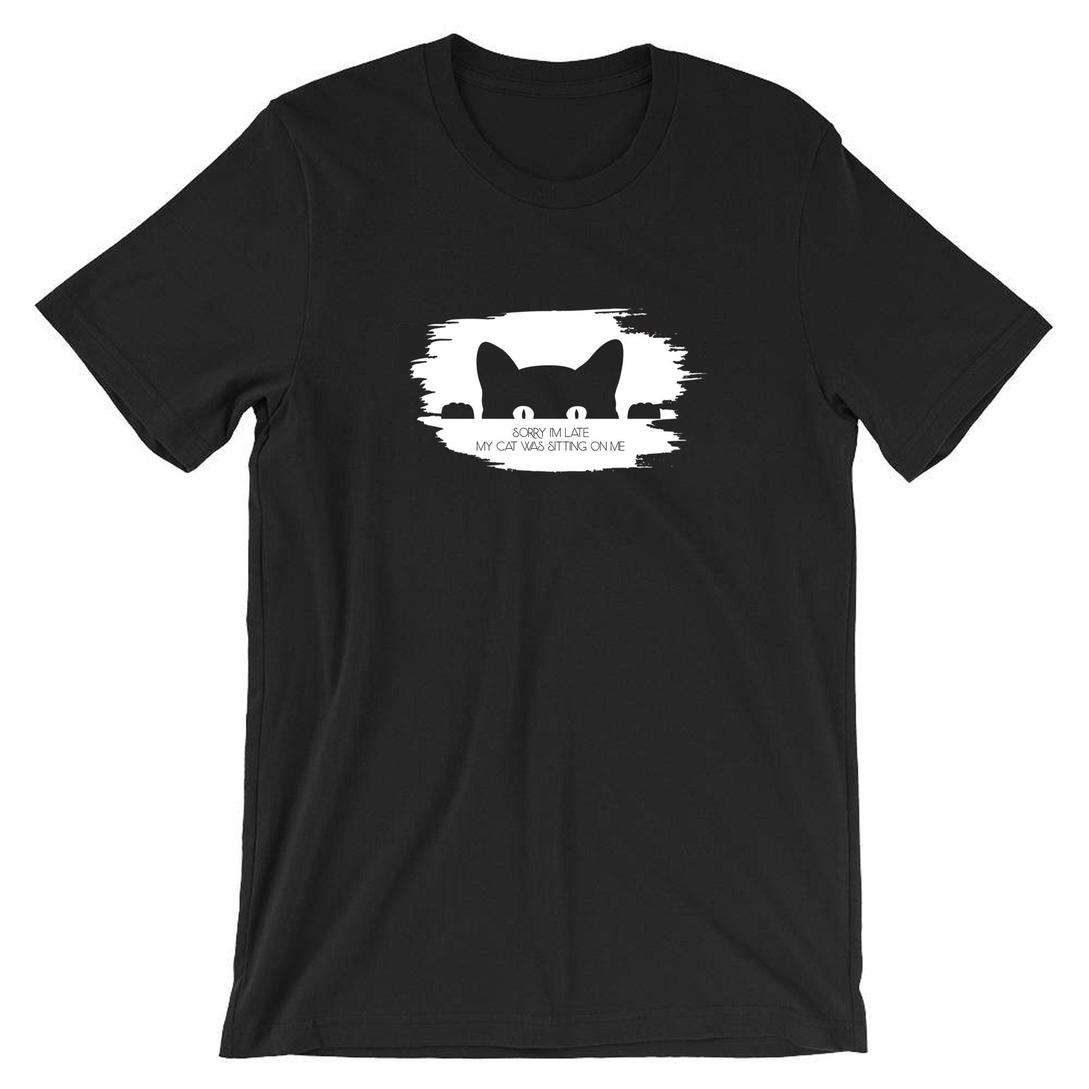 Sorry i'm late my cat was sitting on me tshirt t-shirt tee shirt t shirt uni mens funny women joke party wear cat lovers ladies