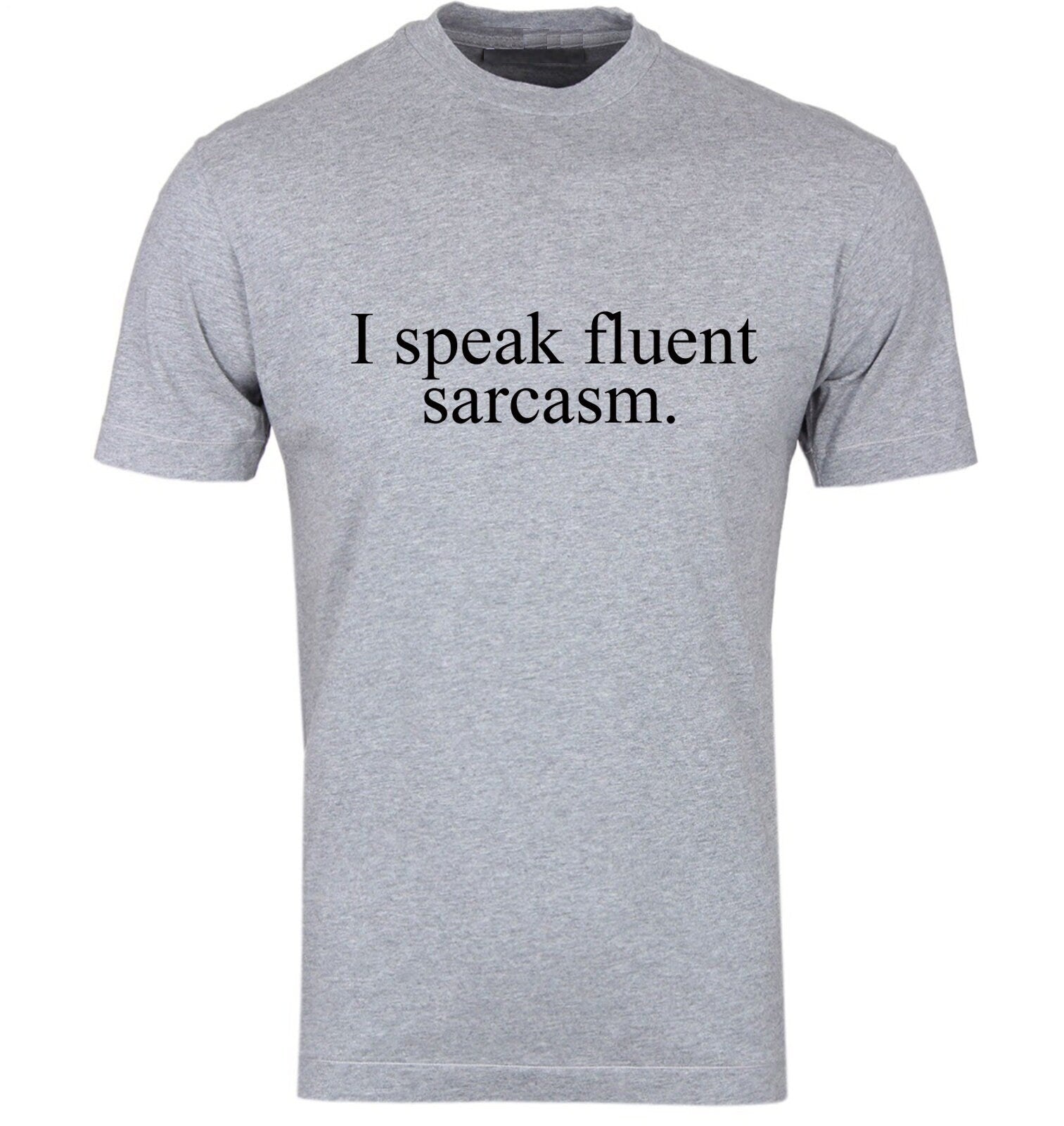 I speak fluent sarcasm t shirt tee shirt t-shirt tshirt mockery irony top quality gift christmas sarcastic rude top quality