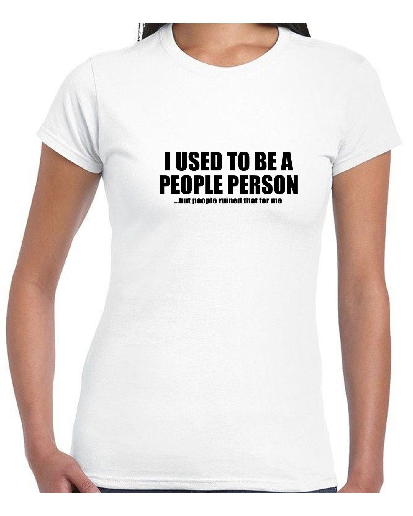 I used to be people person but people ruined that for me funny people t shirt tee shirt tshirt novelty joke gift anti social slogan uni