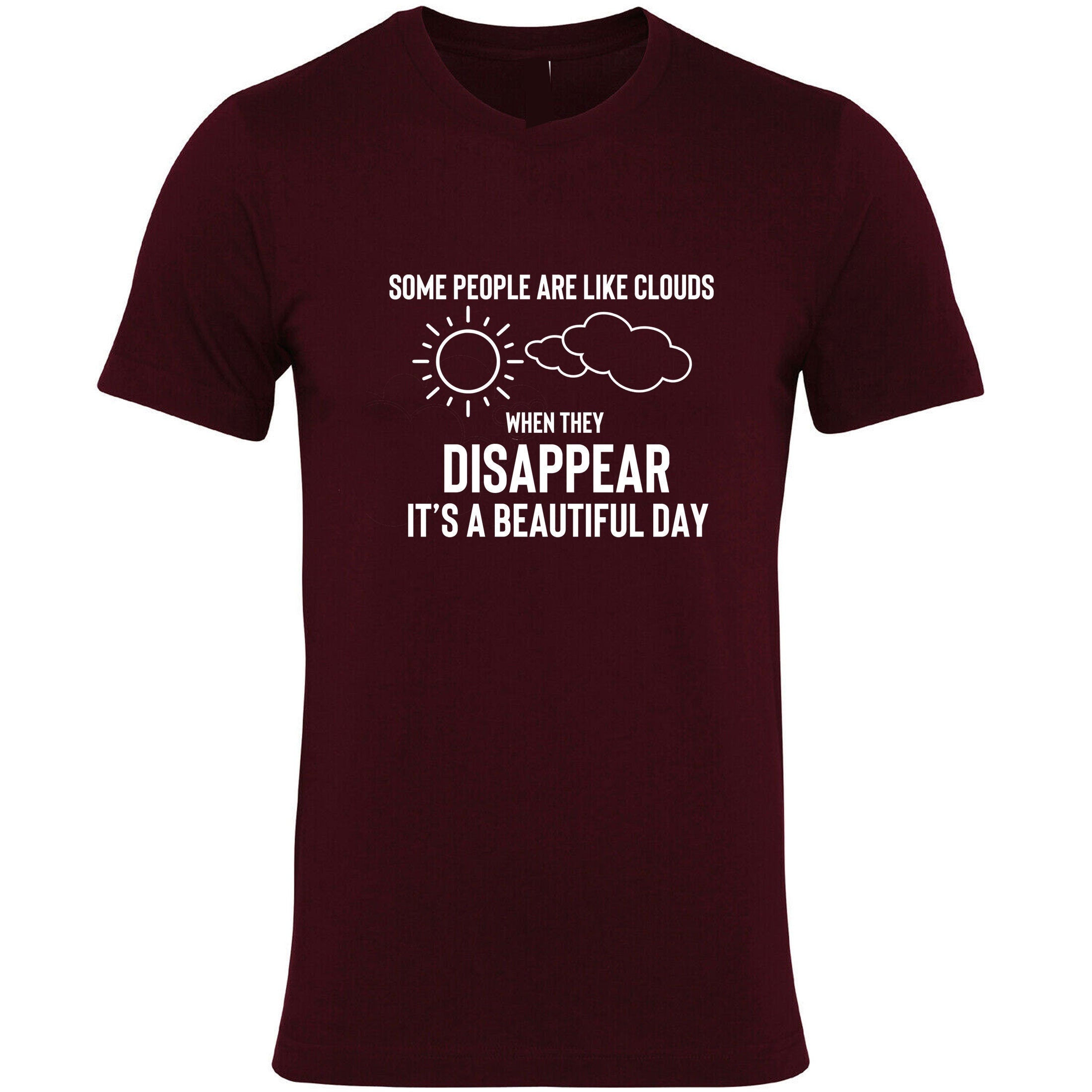 Some people are clouds when they disappear its abeautiful day funny humrous ladies tshirt tee shirt t-shirt t shirt joke rude sarcastix gift