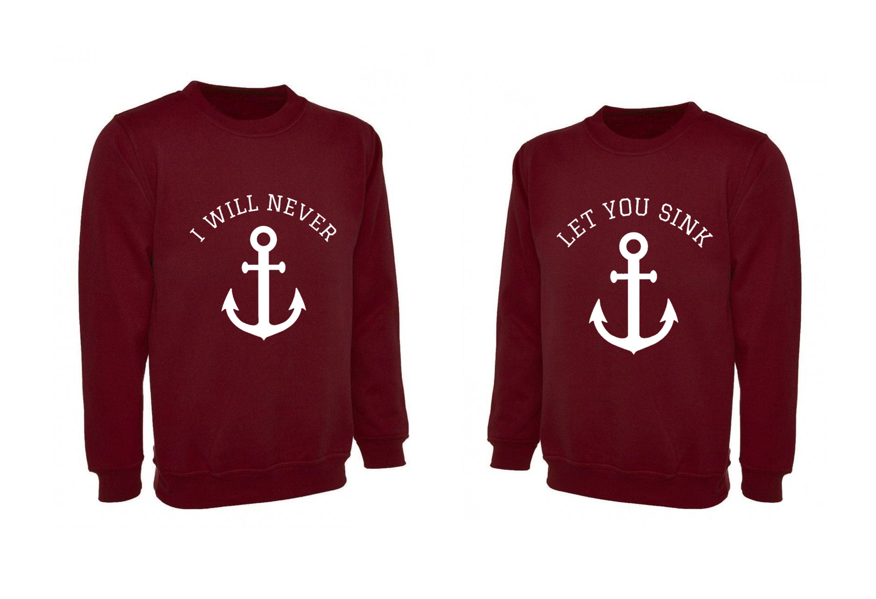 I will never let you sink funny couple matching sweatshirt jumper sweater shirt valentines gift for married present slogan joke bf gf