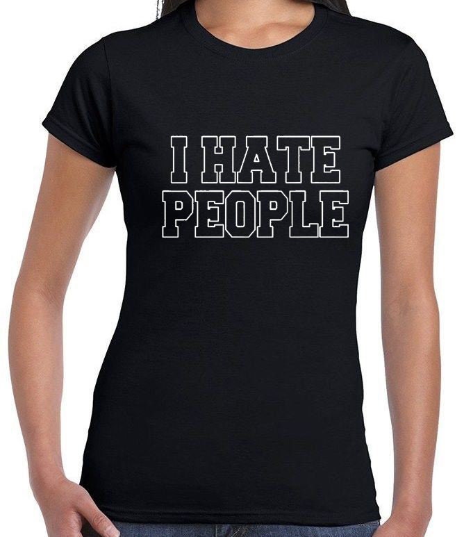 I hate people tshirts t-shirt t shirt tee shirt joke womens ladies xmas valentines funny anti people anti social top unisex rude