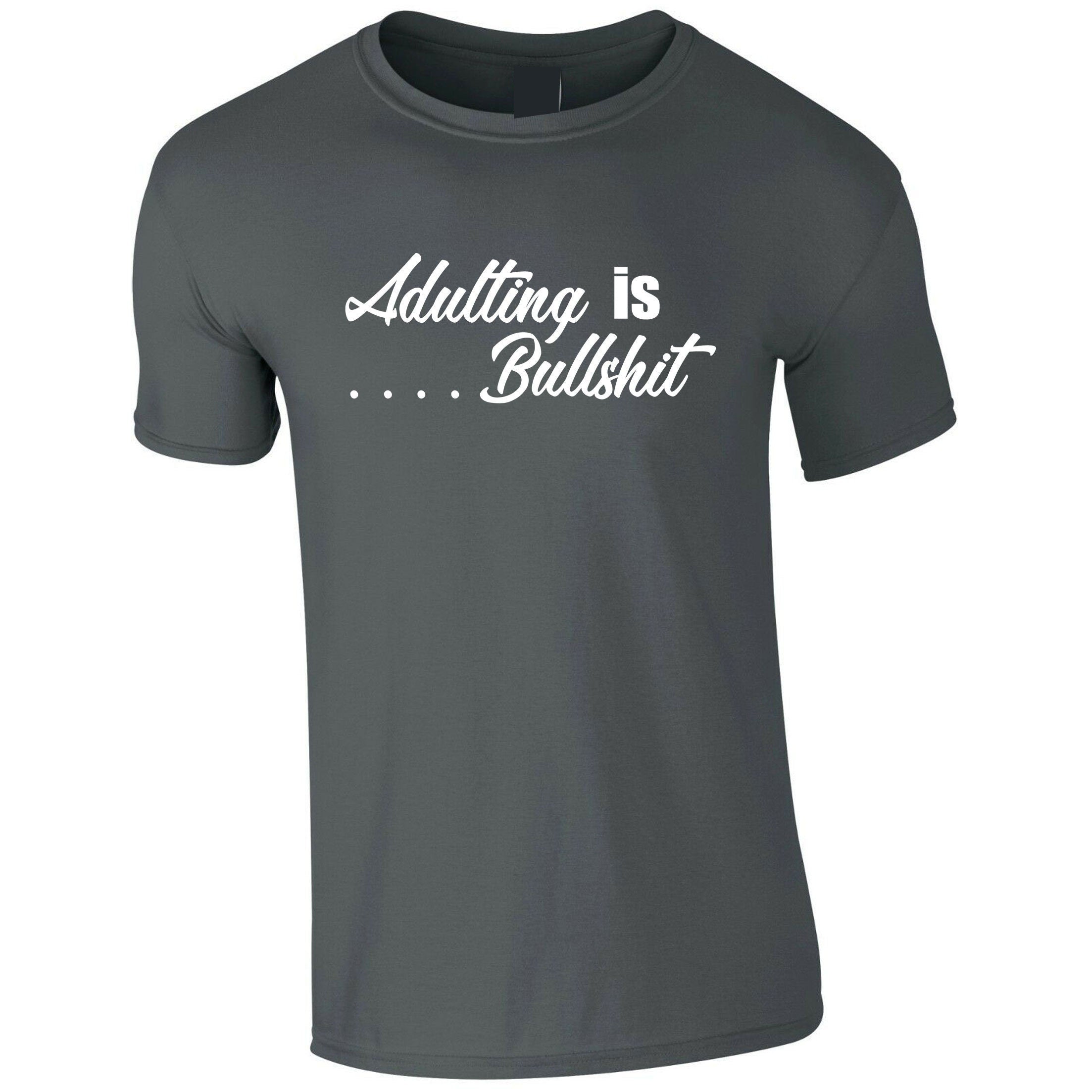 Adulting is bullshit don't grow up its a trap funny mens ladies unisex tshirt t-shirt t shirt tee shirt womens birthday gift top