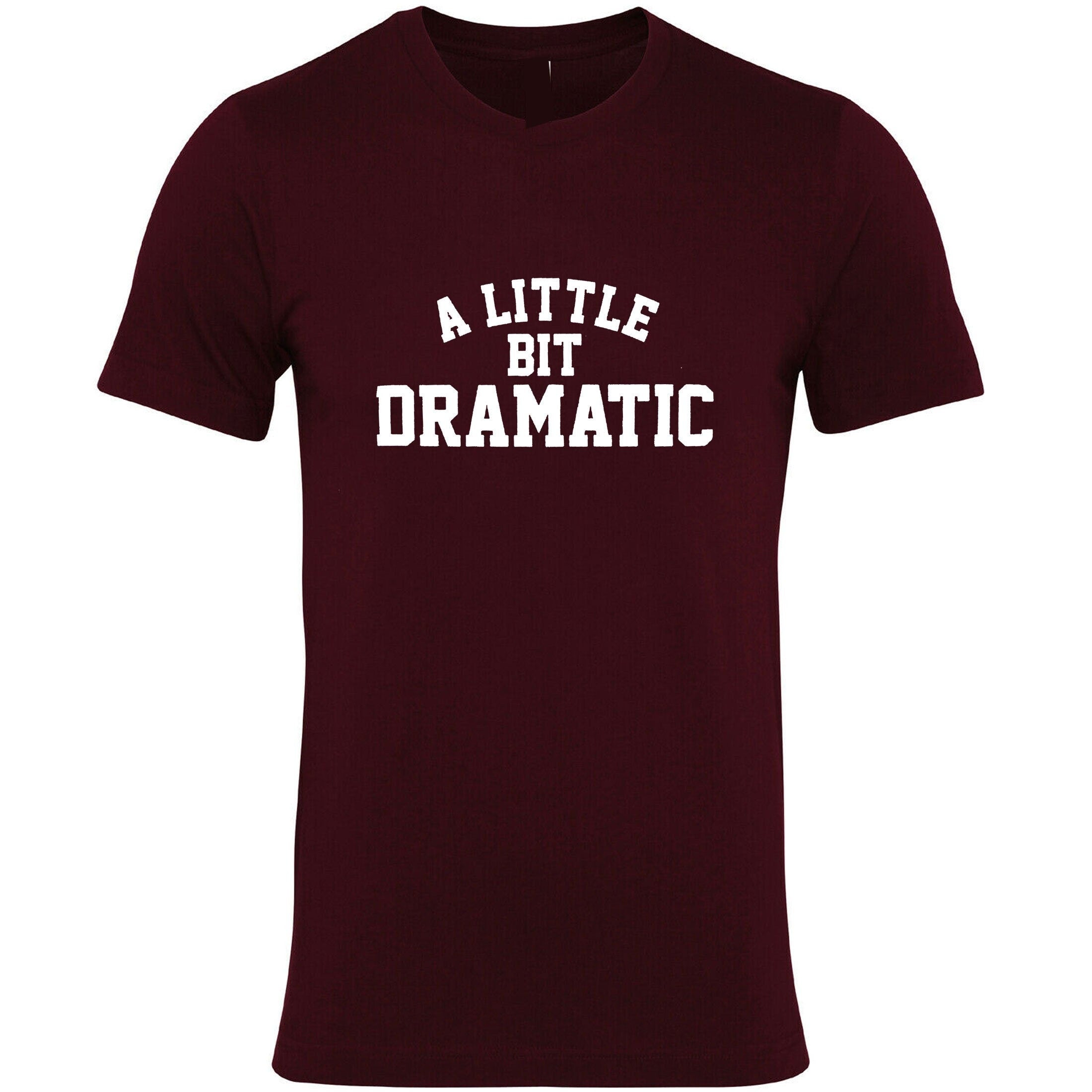 A little bit dramatic mean unisex t shirt tshirt t-shirt tee shirt top fashion tumblr drama queen king gift womens ladies party birthday