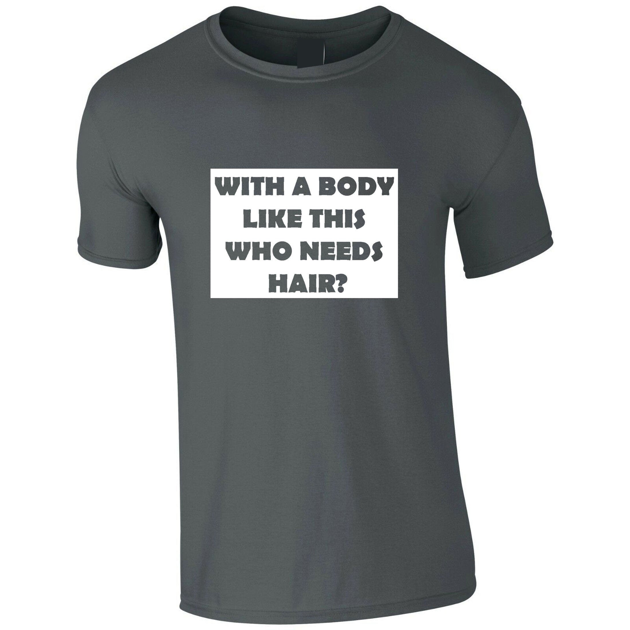 Who needs hair with the body like this funny gift for dad father uncle friend bald tshirt t-shirt t shirt tee shirt present for bald people