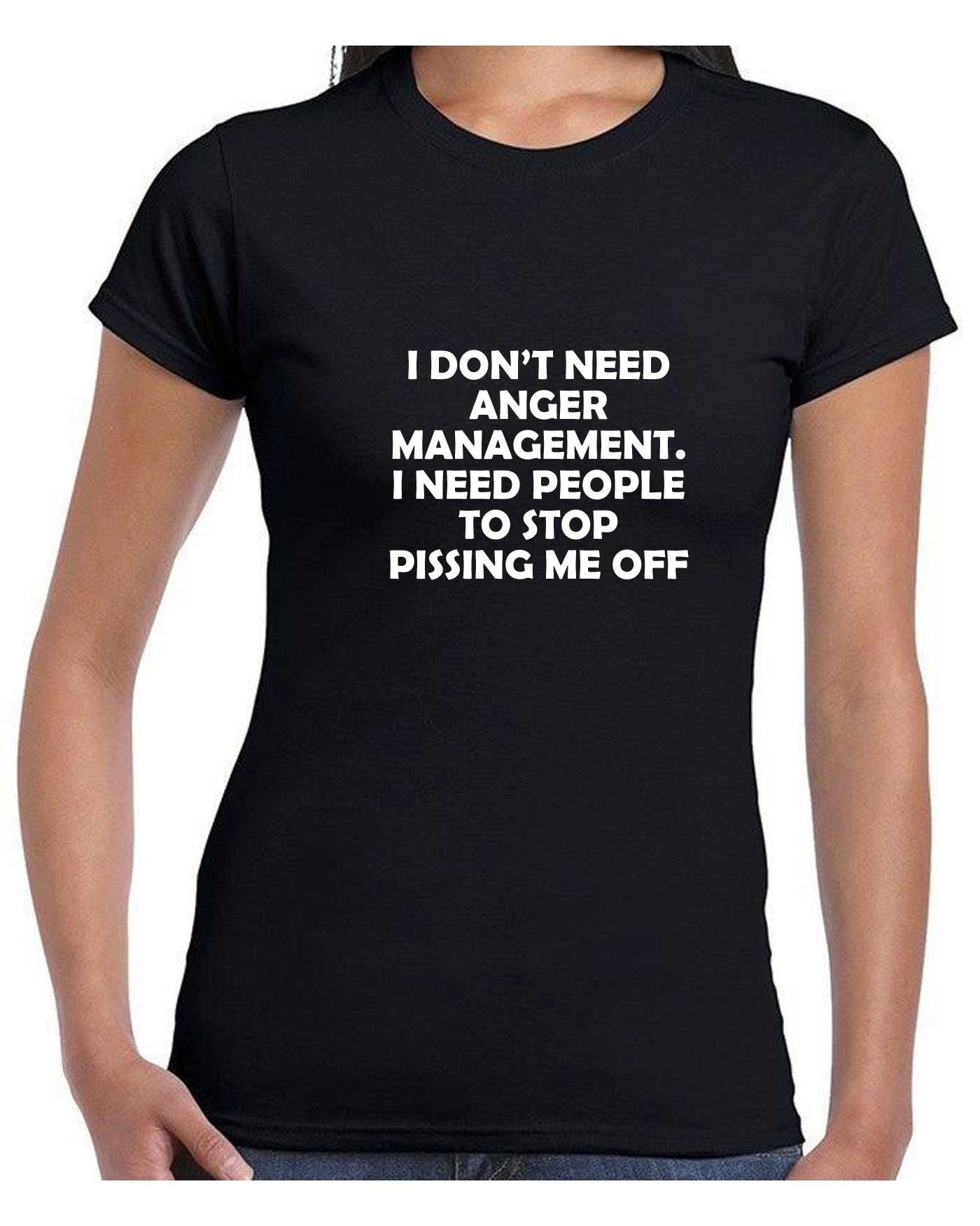 I don't need anger management stop pissing me off funny t-shirts tshirt t shirt tee shirt humor sarcastic tops slogan unisex