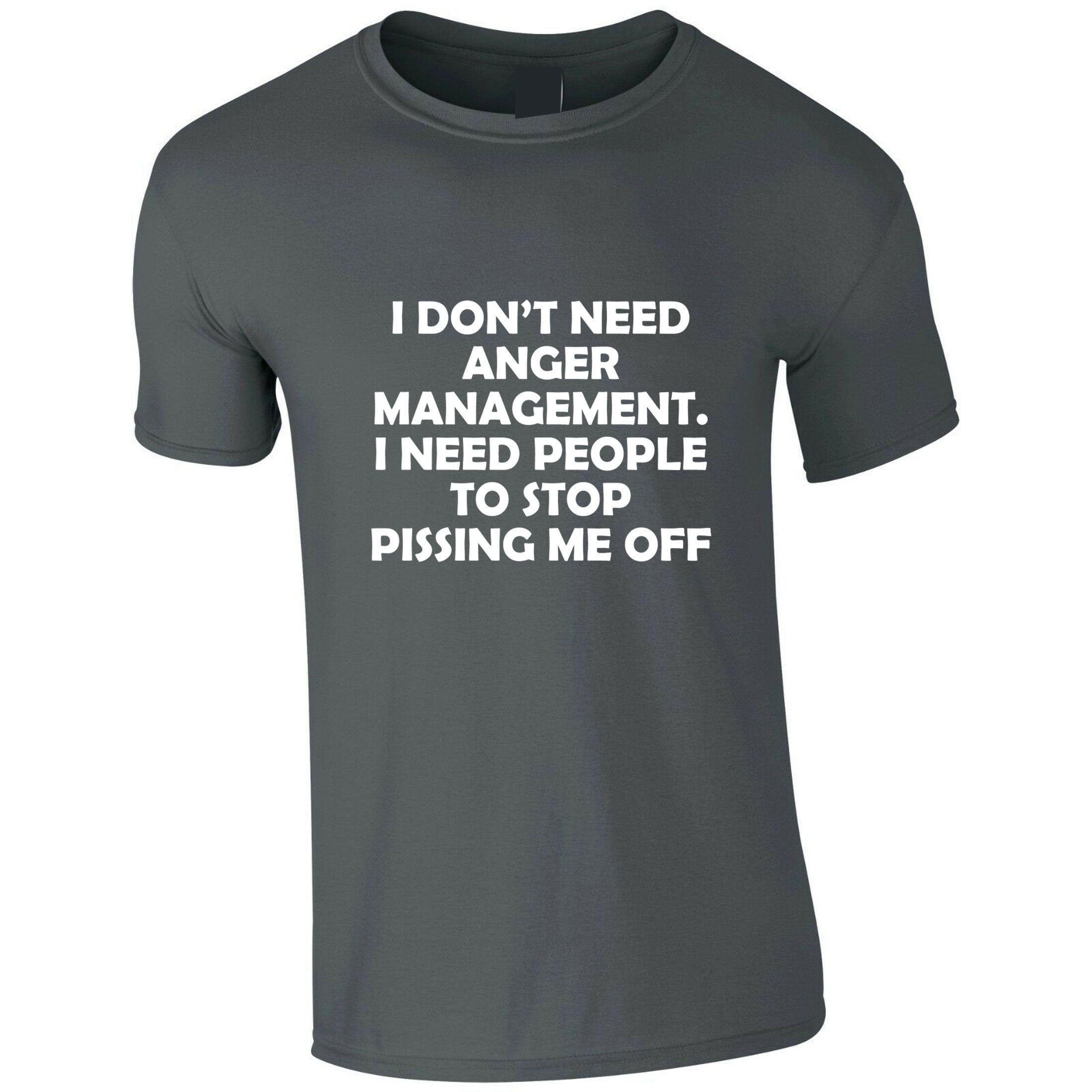 I don't need anger management stop pissing me off funny t-shirts tshirt t shirt tee shirt humor sarcastic tops slogan unisex