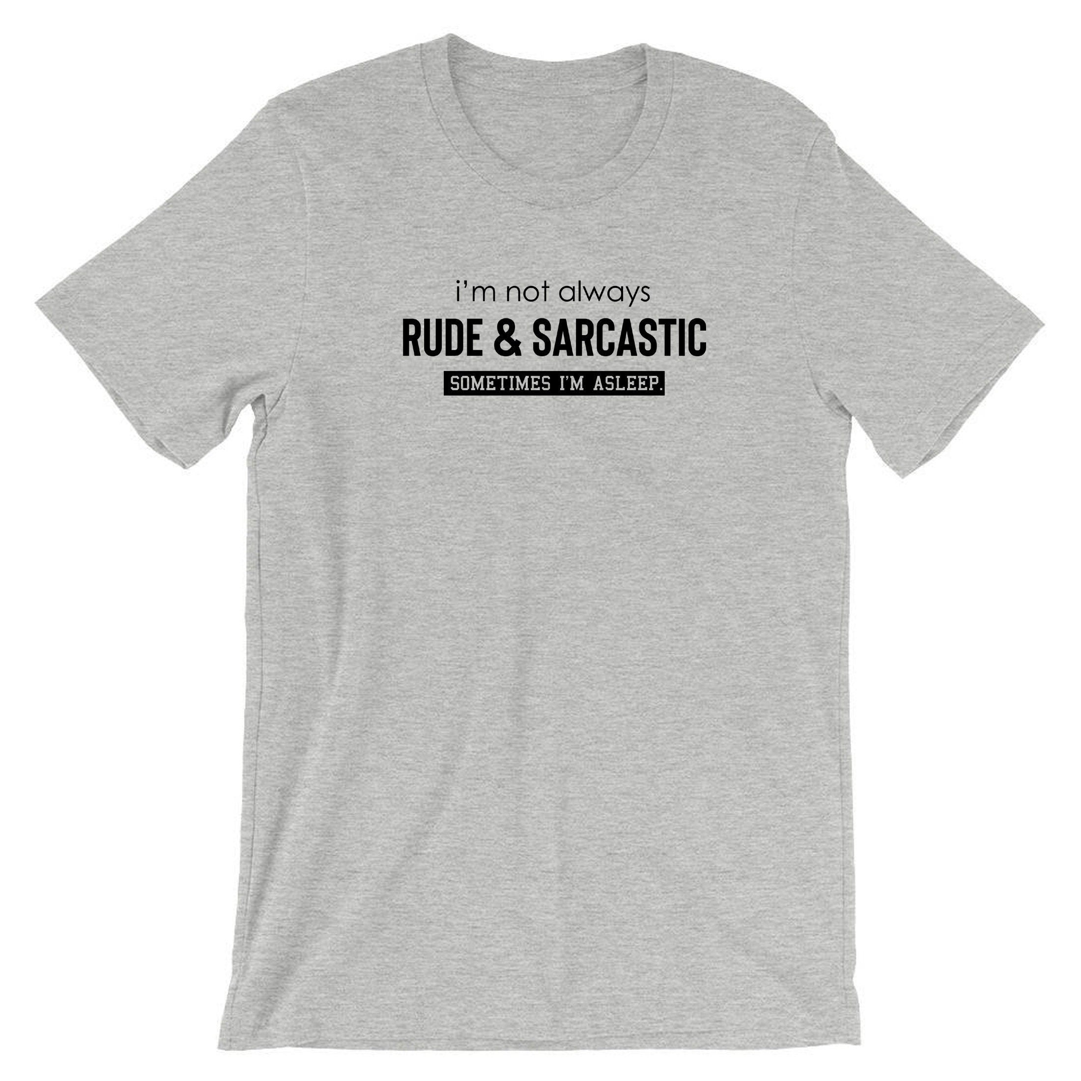 I'm not always rude & sarcastic sometime i'm asleep funny t shirt tshirt t-shirt tee shirt joke lazy womens ladies mens top gift