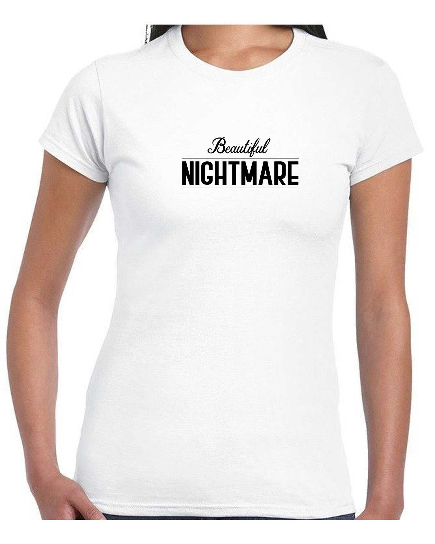 Beautiful nightmare t-shirt t shirt tshirt tee shirt top fashion slogan funny cute ladies unisex womens mens top gift birthday gf bf