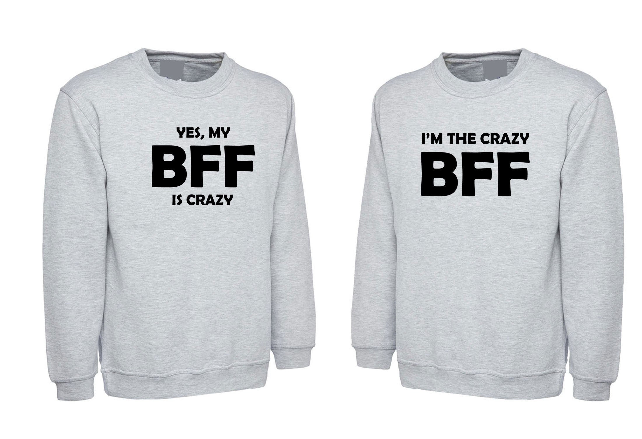 Couple matching shirts for best friends sweatshirt jumper sweater shirt mybffiscrazy, yes im crazy bff womens bff unisex funny