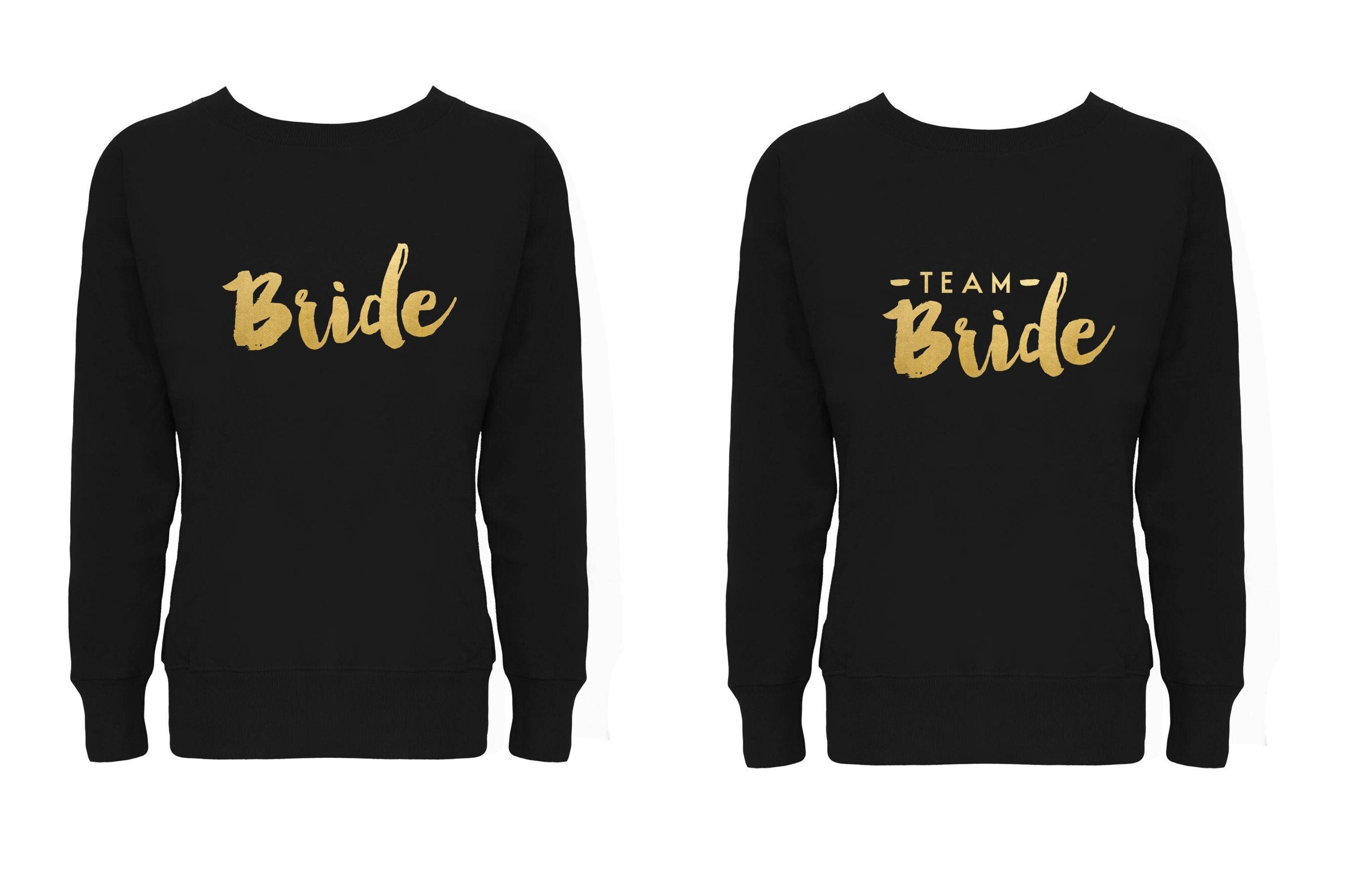 Bride & team bride sweatshirt jumper sweater shirt gold font bride party gift top wedding bridal shower do to be bridesmaid shirts