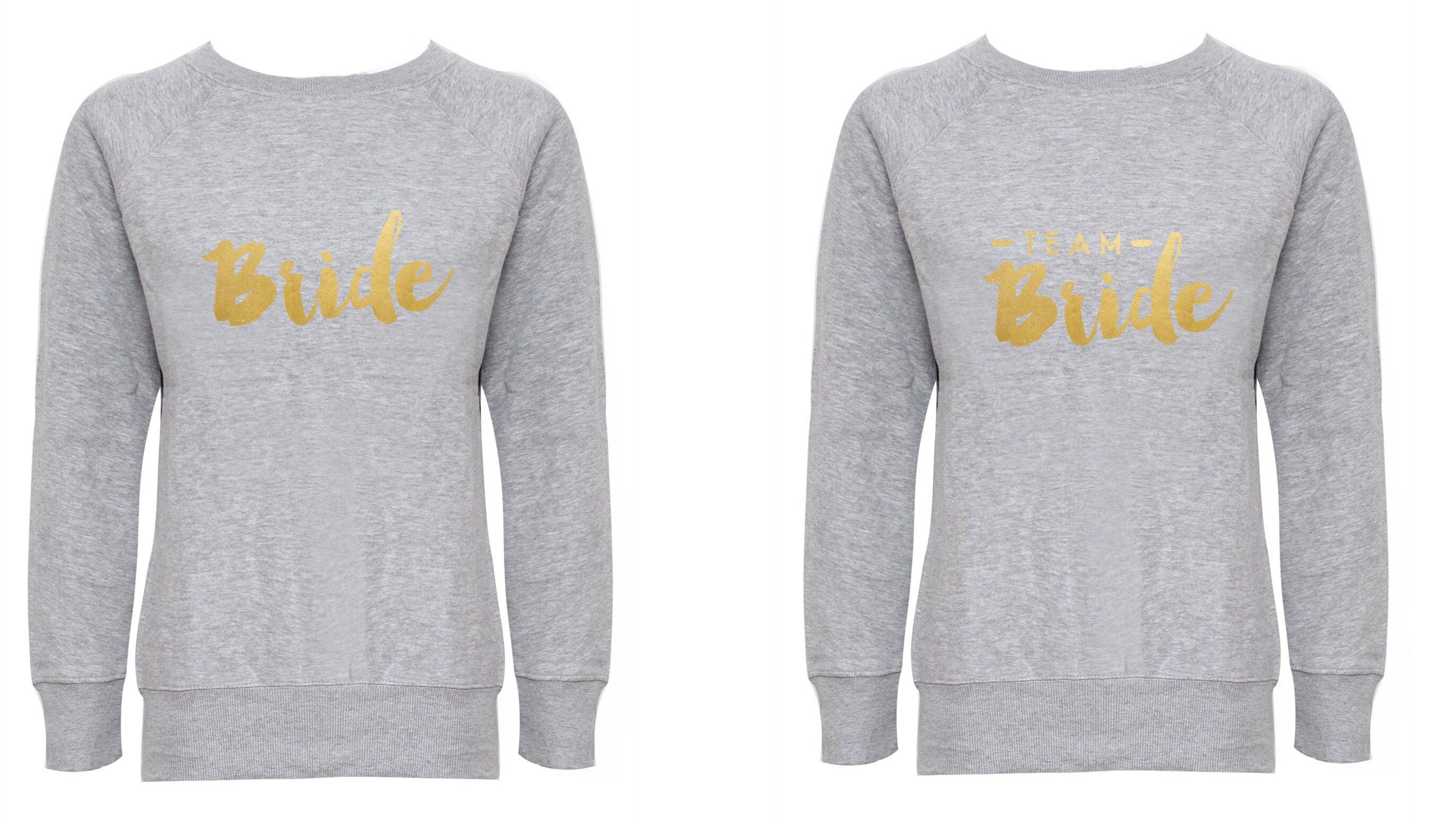 Bride & team bride sweatshirt jumper sweater shirt gold font bride party gift top wedding bridal shower do to be bridesmaid shirts