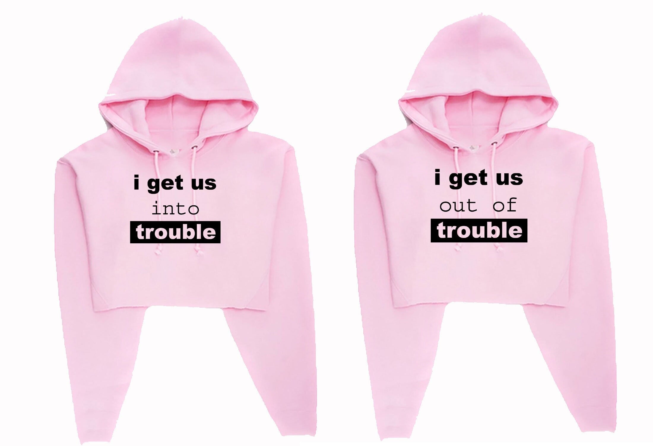 Couple matching tops hoodie for best friends crop tops hoody hood croptop i get us into trouble i get us outoftrouble bff unisex funny