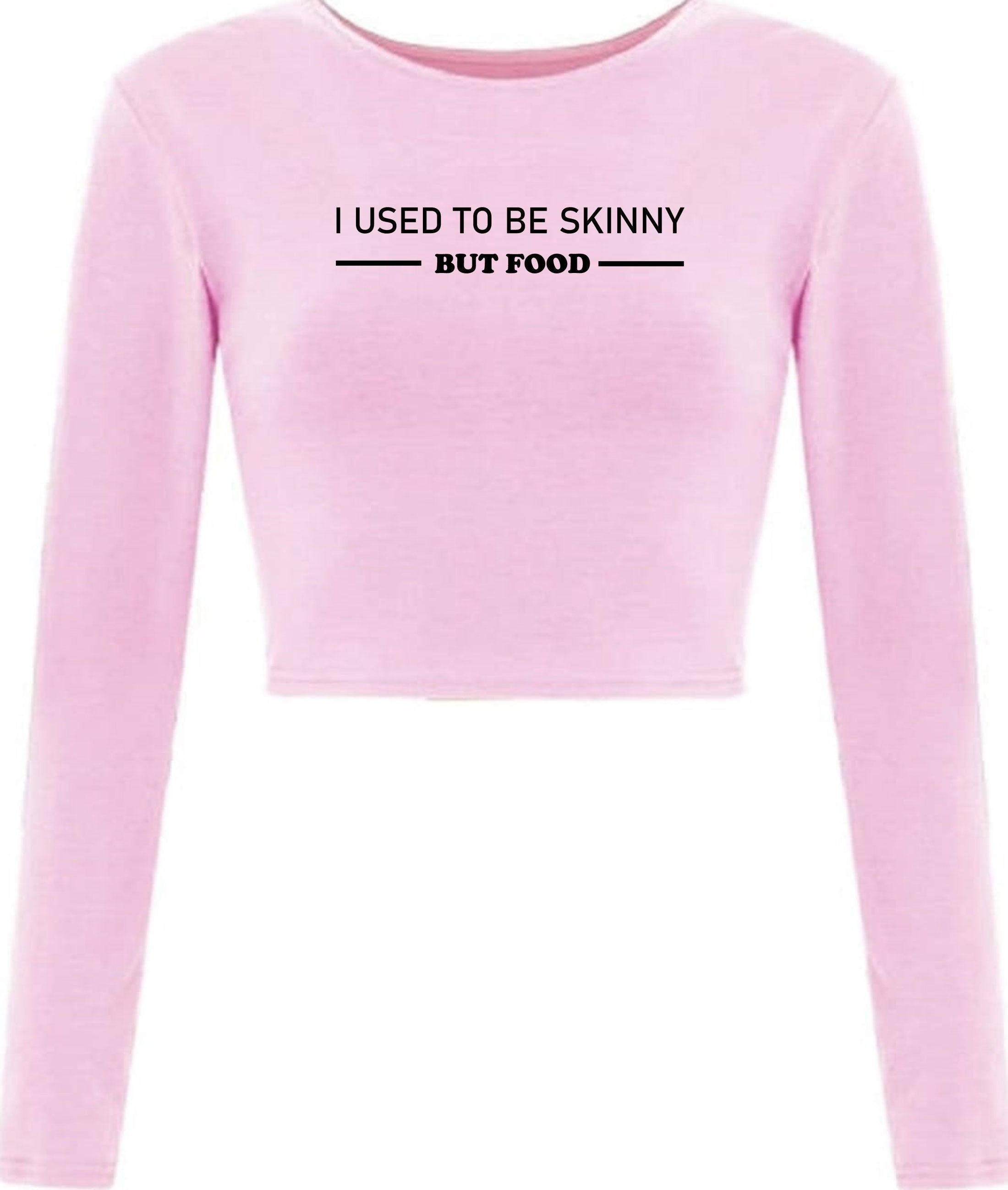 I used to be skinny but food funny joke ladies womens birthday crop tops croptop crop-top foodie food lovers gift