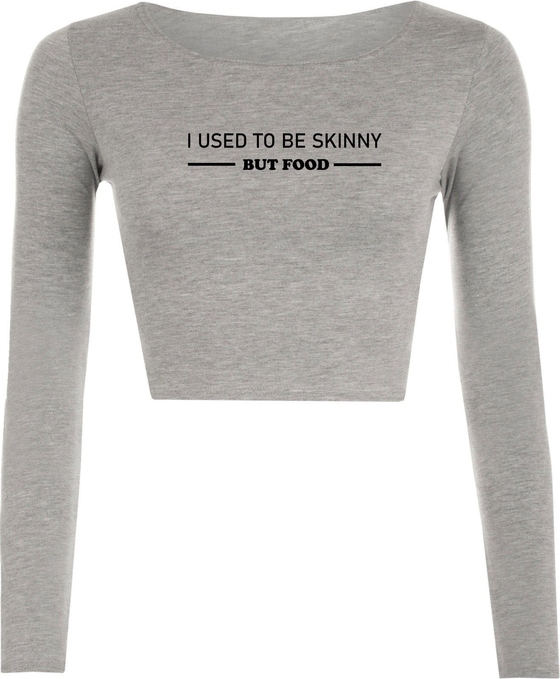 I used to be skinny but food funny joke ladies womens birthday crop tops croptop crop-top foodie food lovers gift