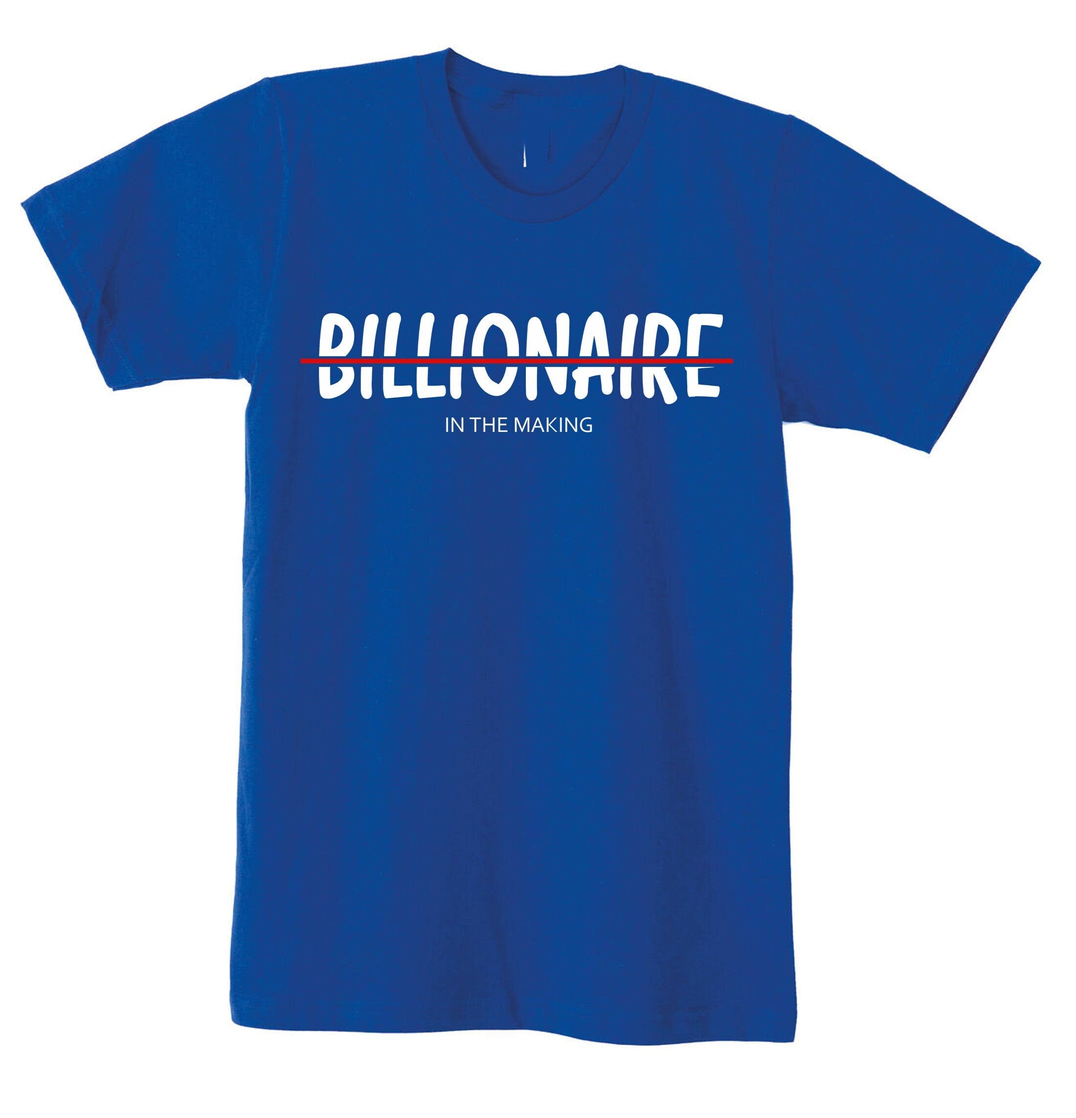 Billionaire in the making mens funny motivational motivated t shirt tshirt t-shirt tee shirt birthday gift xmas christmas present