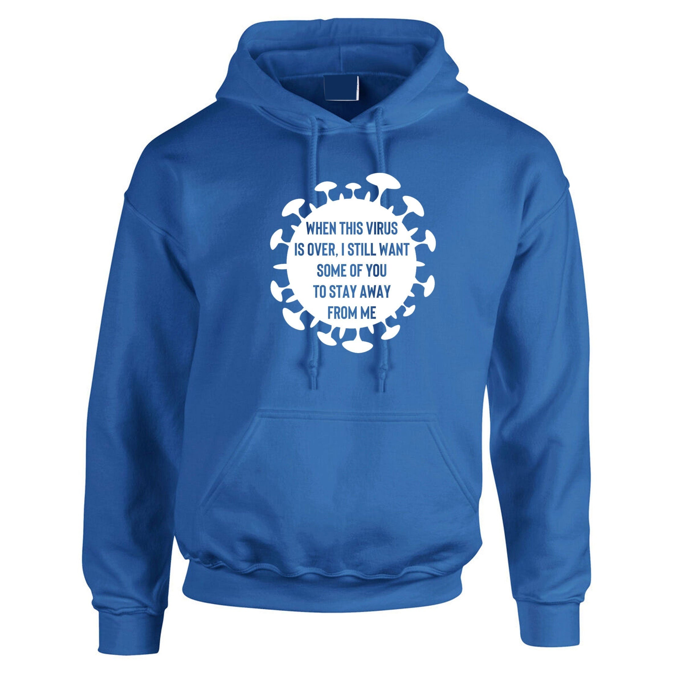 When this virus is over i still want some of you to stay away form me funny ladies mens hoodie hoody hood hooded pandemic anti social