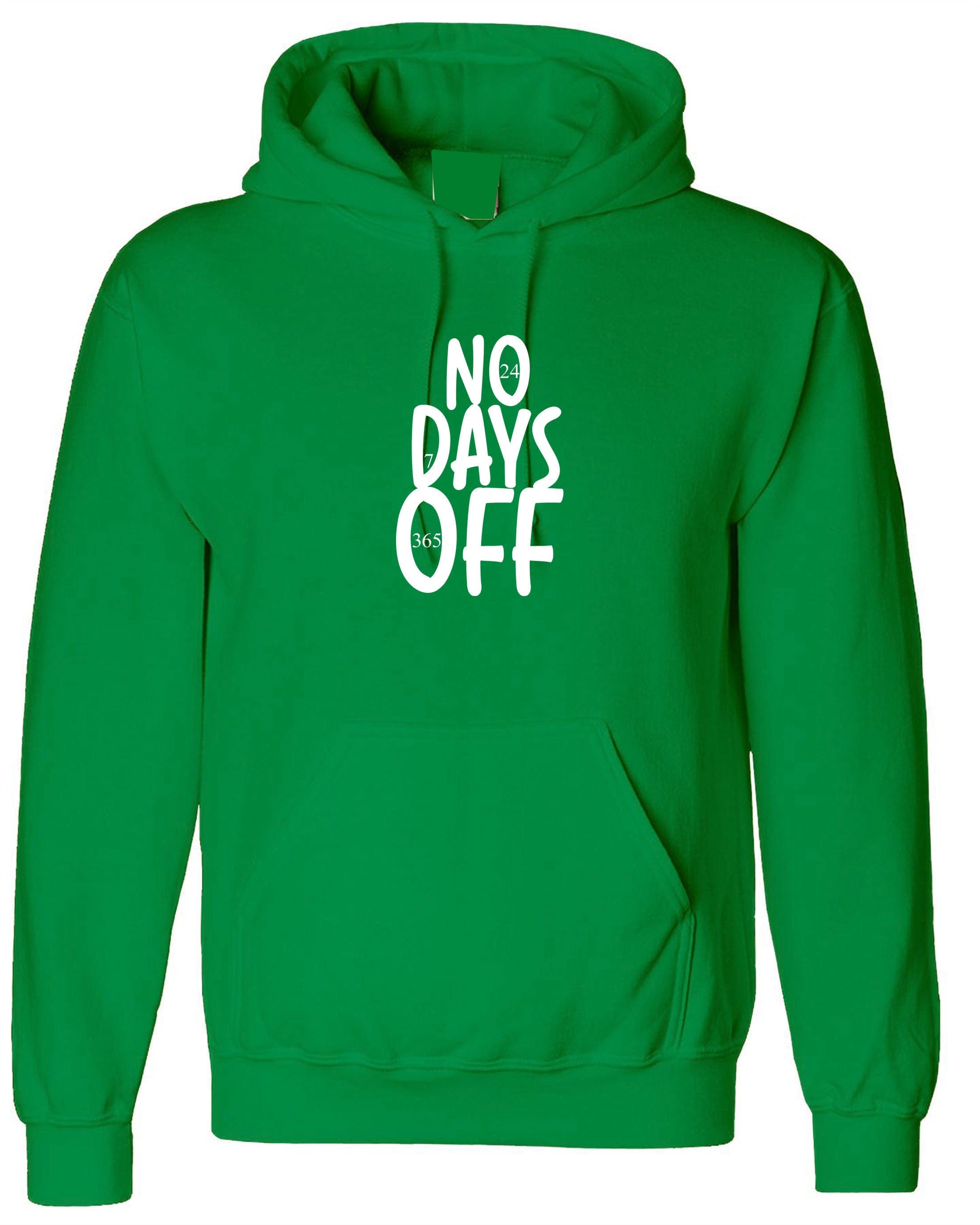 No days off funny hectic routine hoodie hoody hood hooded mens ladies birthday no holidays joke xmas christmas present gift