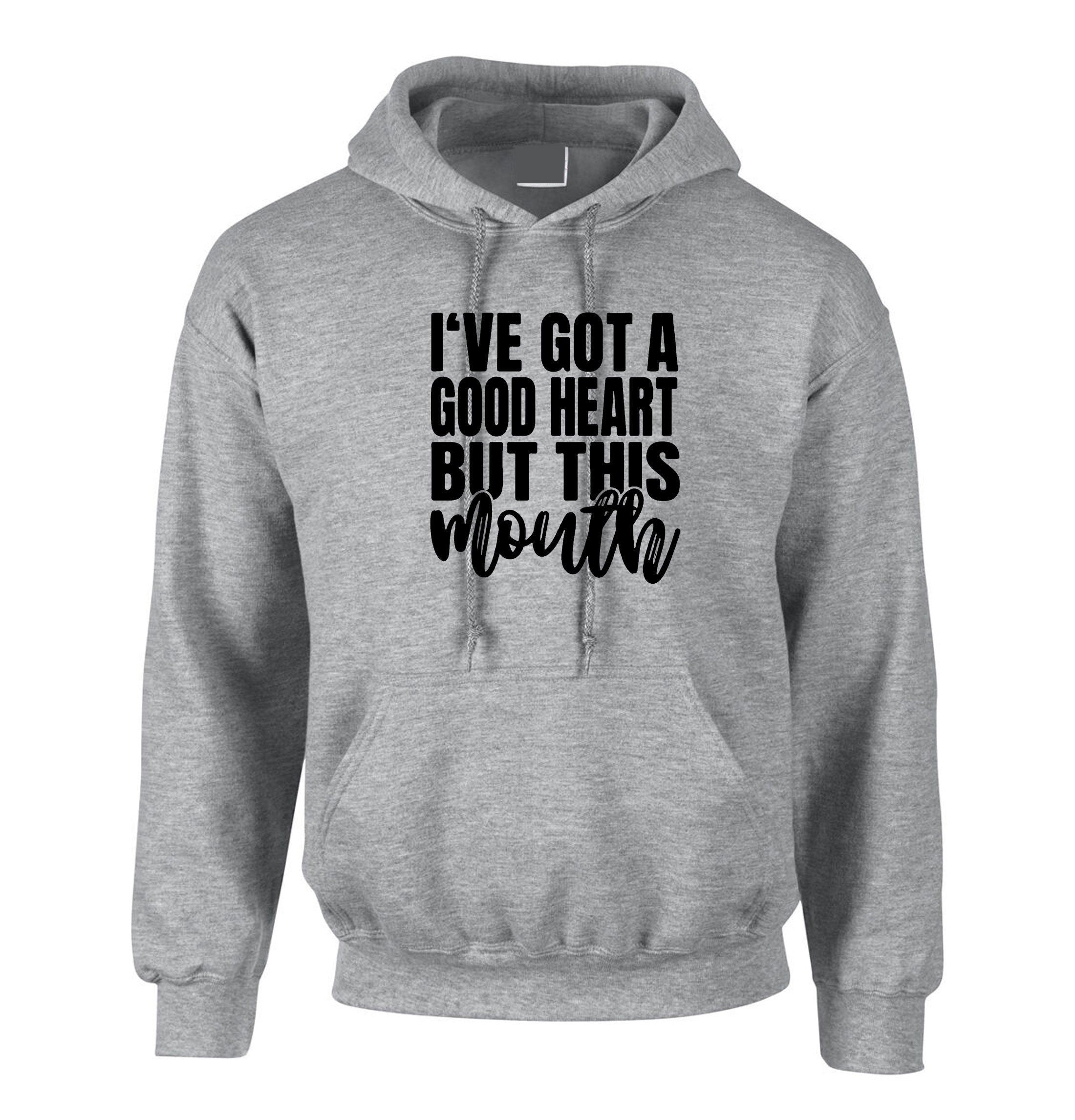 I've got a good heart but that mouth funny sarcasrtic hoodie hoody hood hooded rude unisex gift birthday christmas xmas ladies women