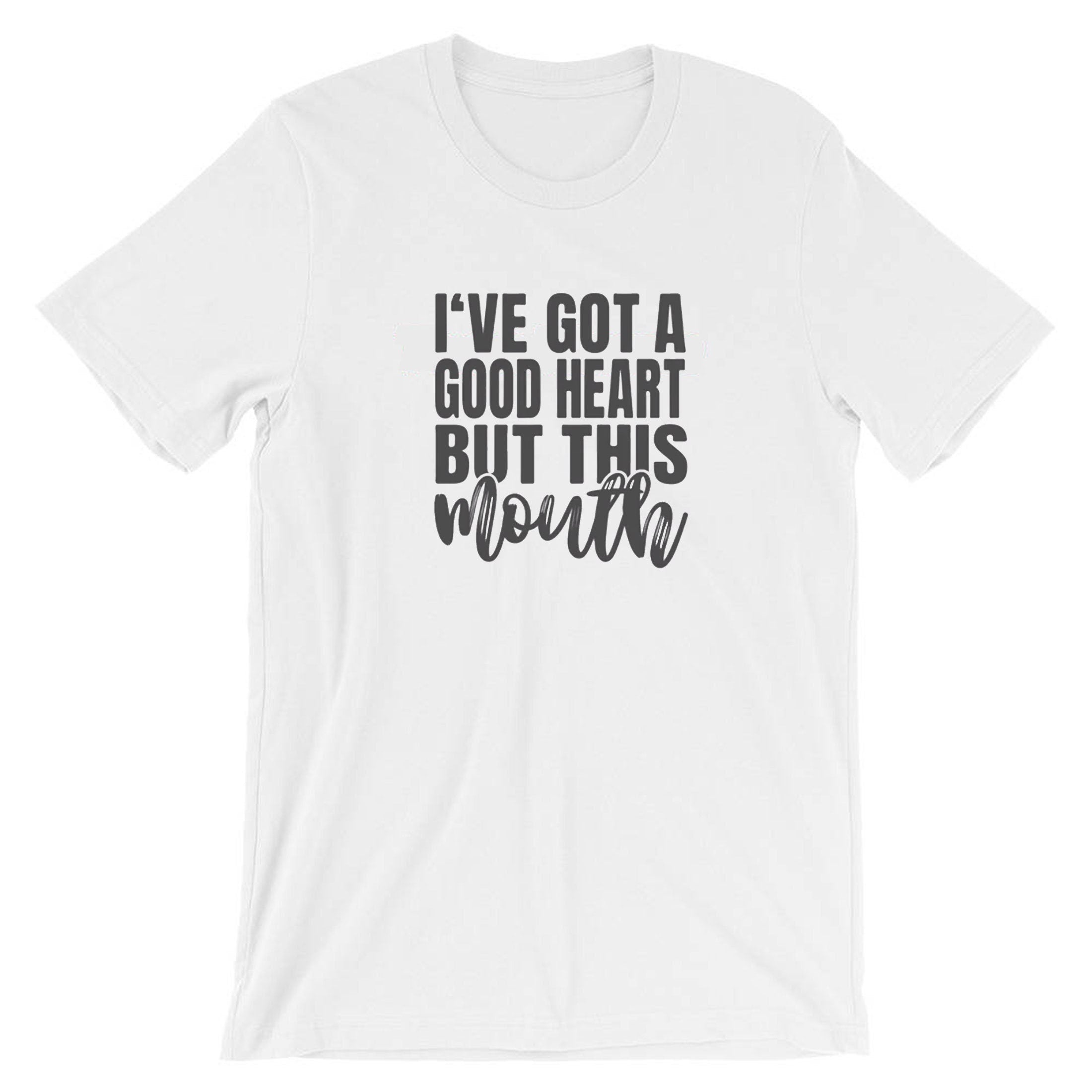 I've got a good heart but that mouth funny sarcasrtic t shirt tshirt t-shirt tee shirt rude unisex gift birthday christmas xmas ladies women