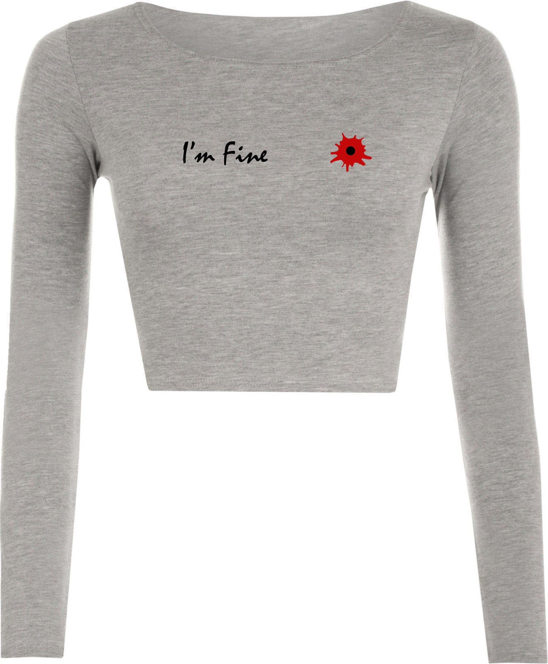 I'm fine i am fine broken inside funny crop tops croptop crop-top long sleeve prank wounded womens ladies xmas bullet valentines gift