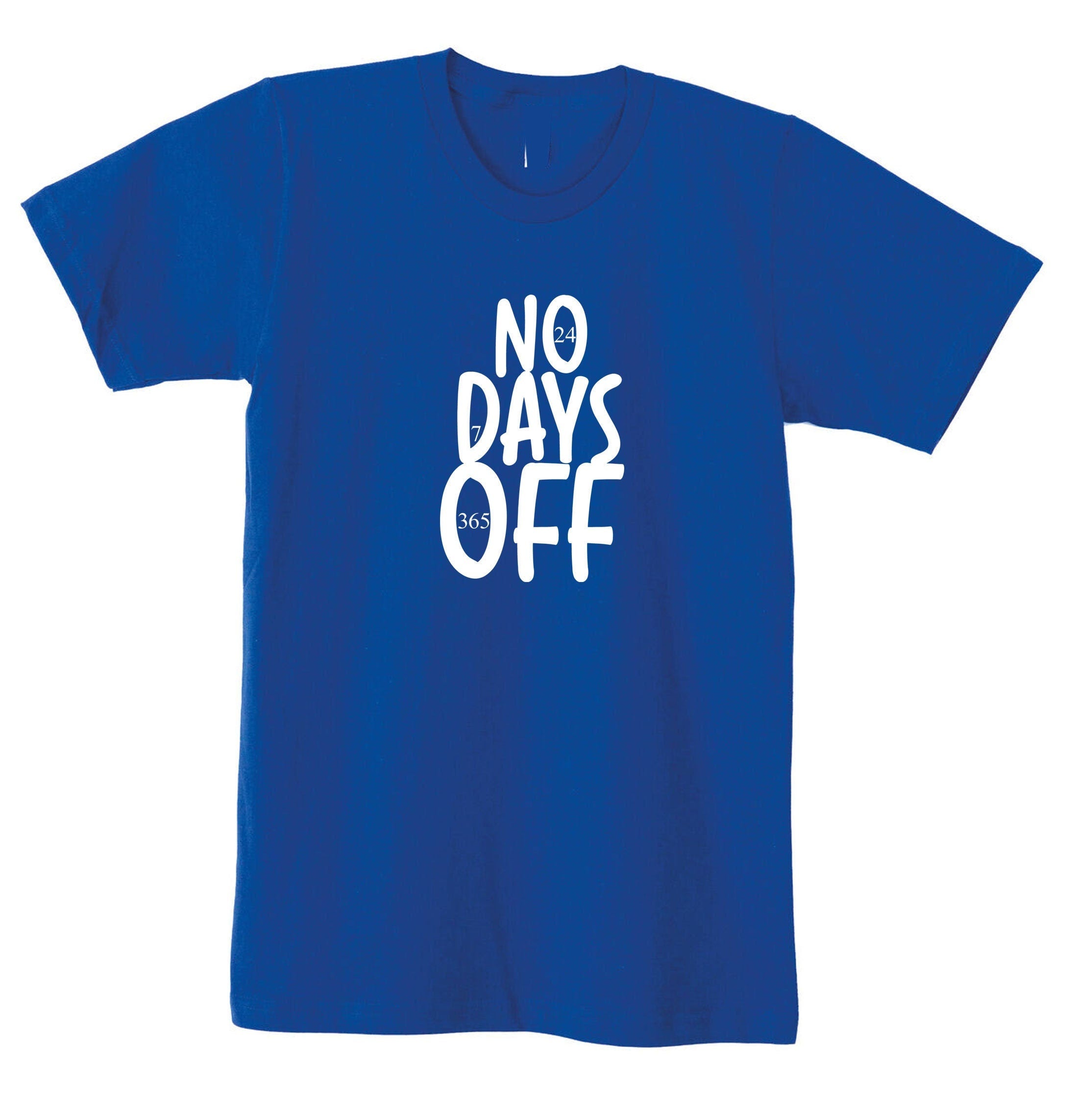 No days off funny hectic routine t shirt tshirt t-shirt tee shirt mens ladies birthday no holidays joke xmas christmas present gift