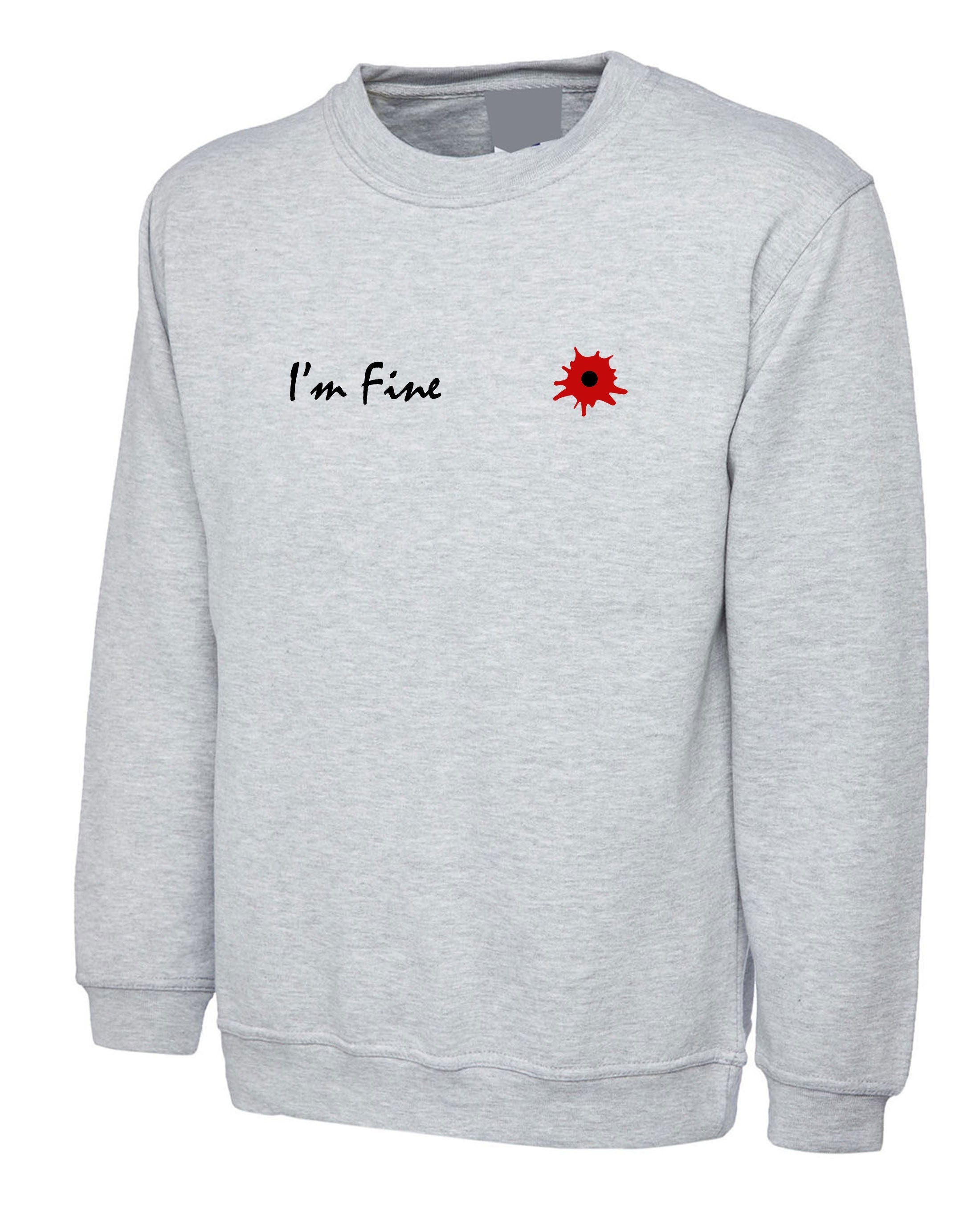 I'm fine i am fine broken inside funny sweatshirt jumper sweater shirt prank wounded womens ladies mens xmas bullet valentines gift