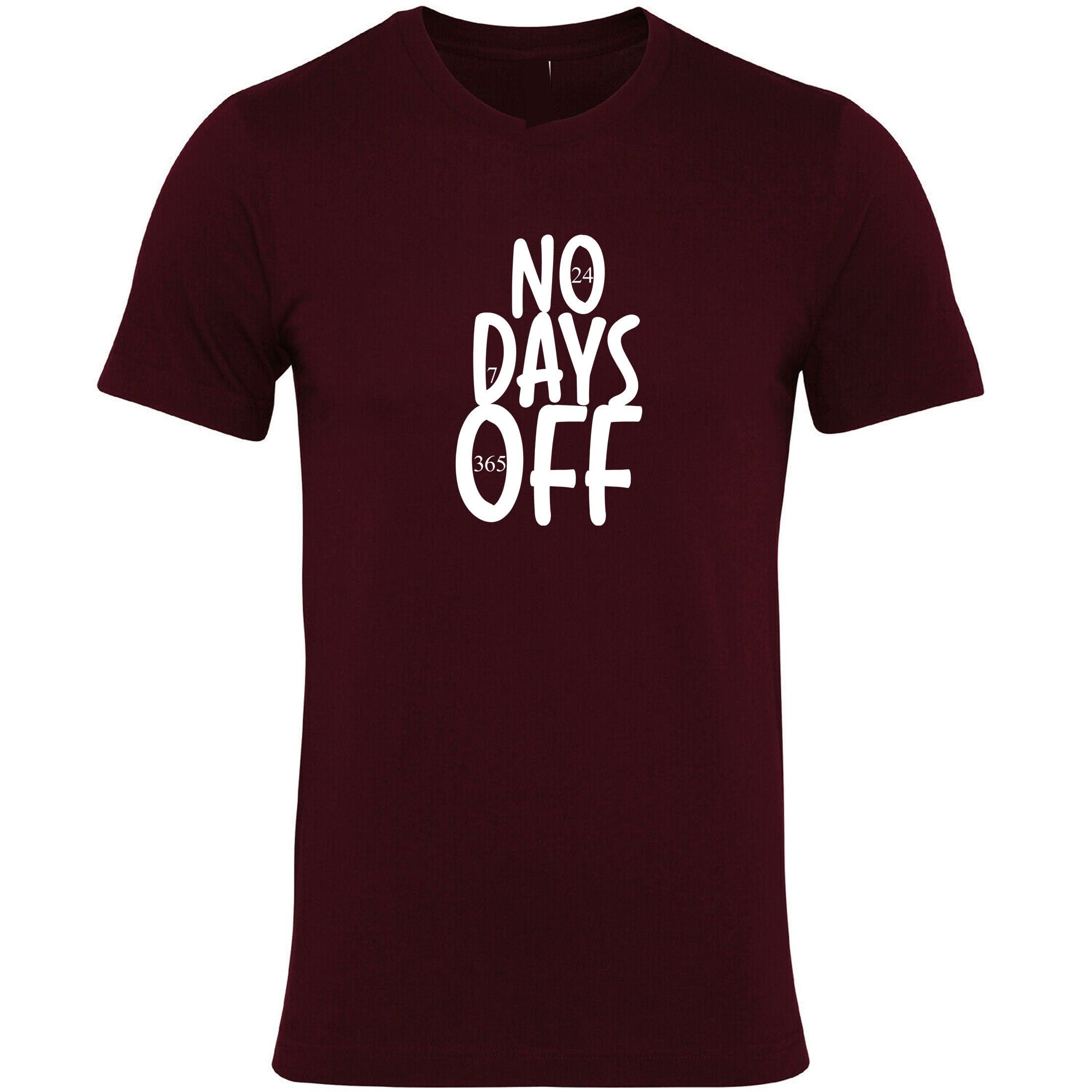 No days off funny hectic routine t shirt tshirt t-shirt tee shirt mens ladies birthday no holidays joke xmas christmas present gift