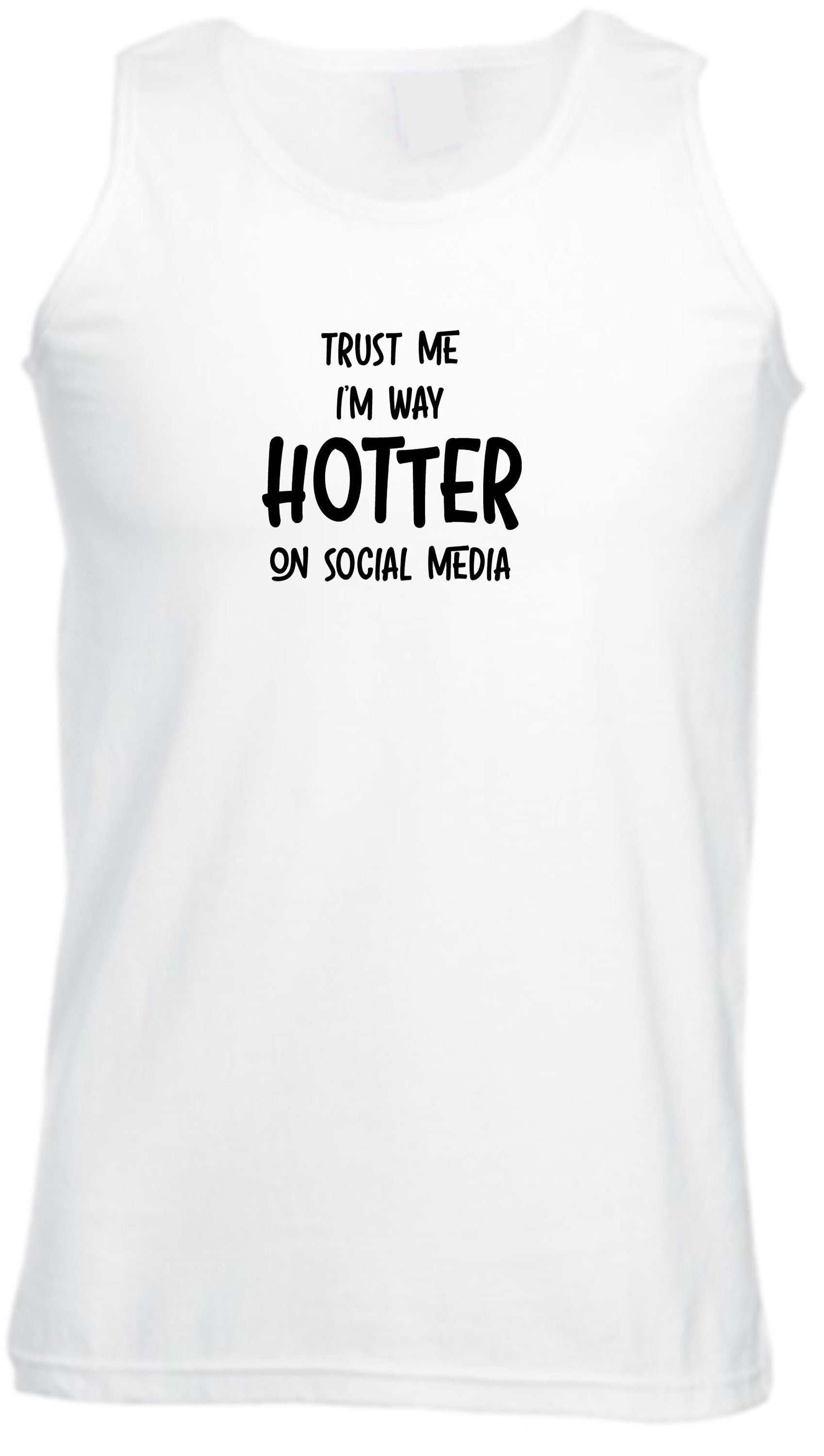 Trust me i'm way hotter on social media funny ladies mens vest vests top tank gym workout xmas gift social media star celebrity birthday