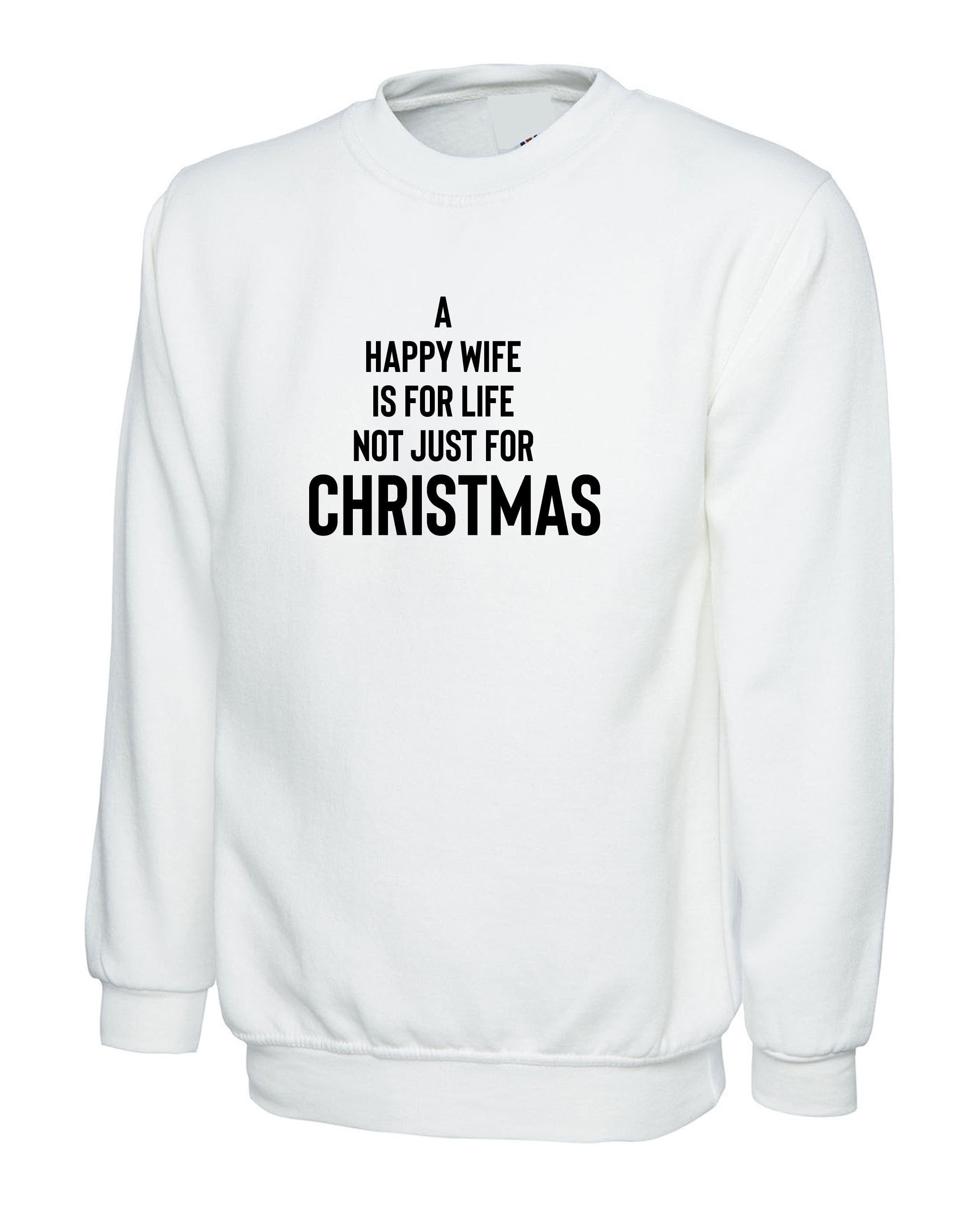 A happy wife is for life not just for christmas sweatshirt jumper sweater shirt xmas gift funny xmas present for husband wife