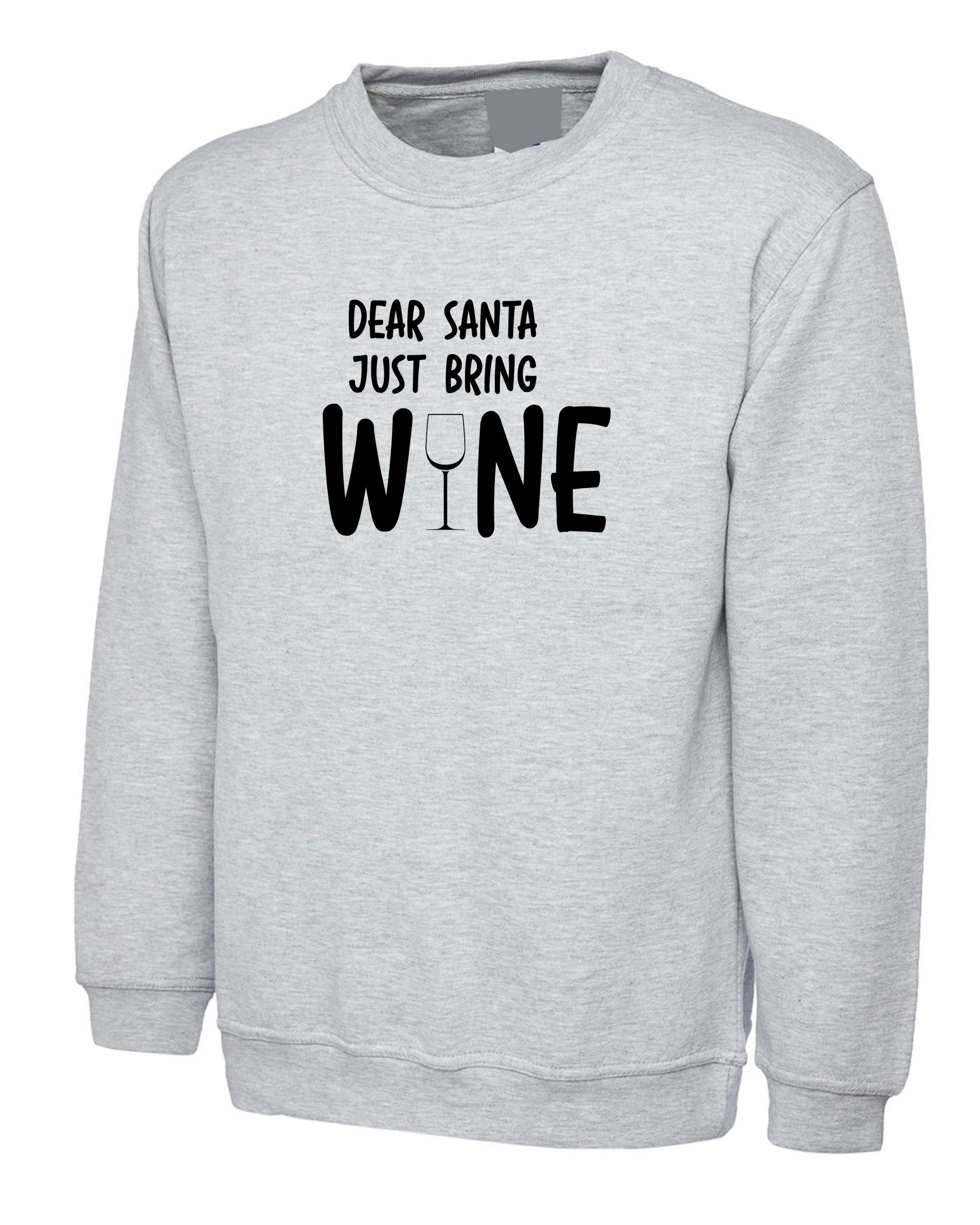 Dear santa bring wine funny santa clause christmas sweatshirt jumper sweater shirt gift wine xmas joke present for wine lovers