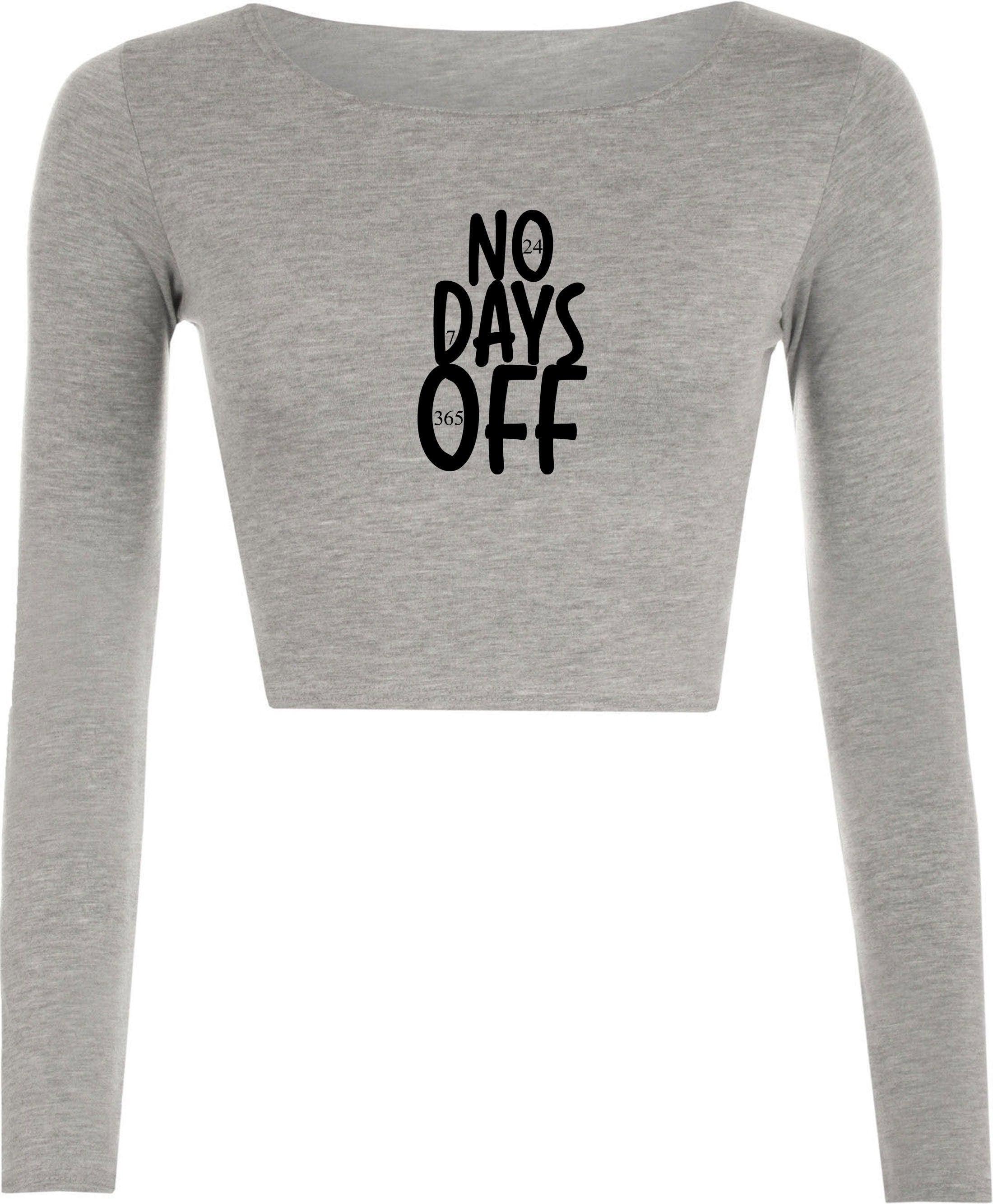 No days off funny hectic routine crop tops croptop long sleeve ladies birthday no holidays joke xmas christmas present gift