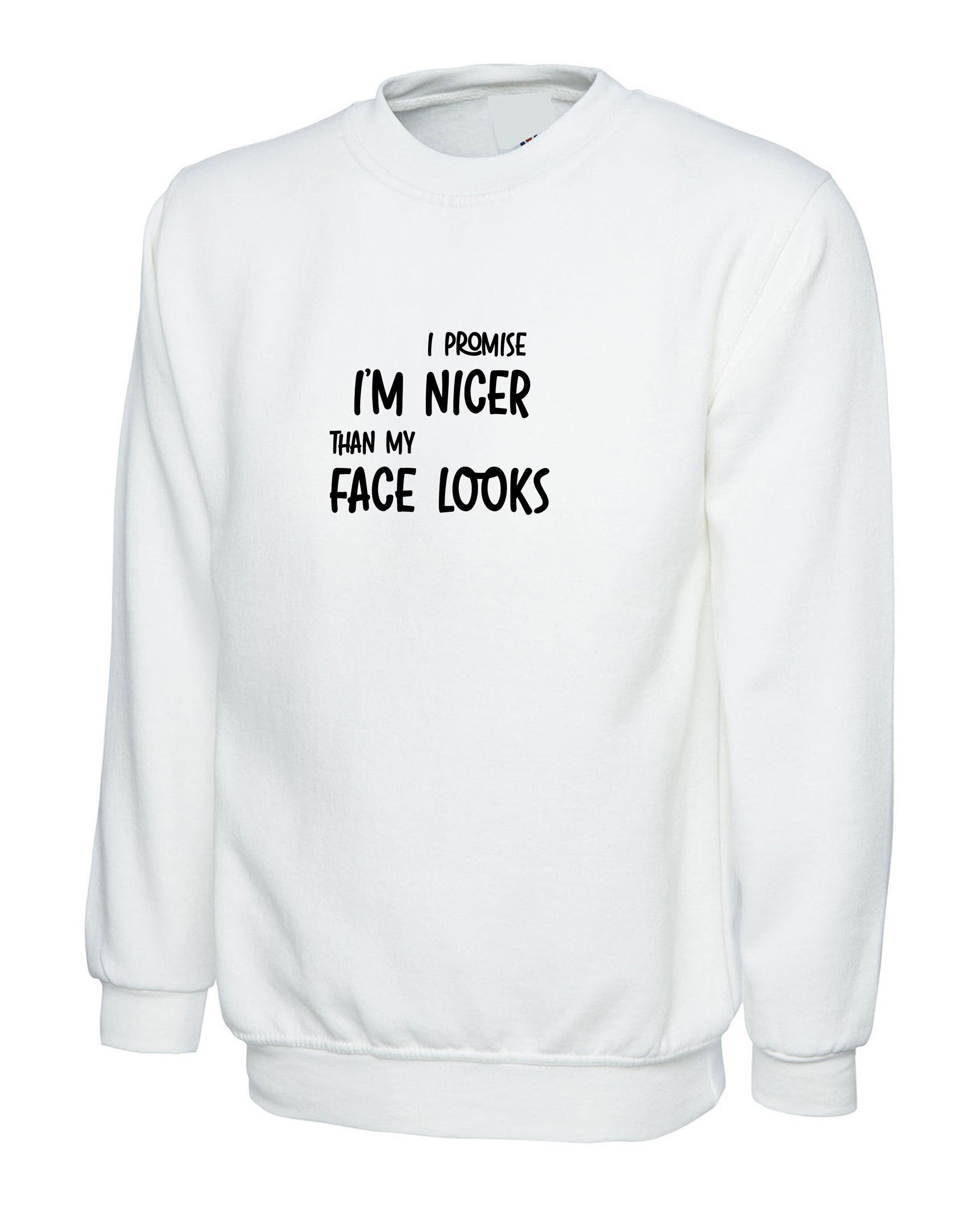 I promise i am nicer than my face looks funny mens gift sweatshirt jumper sweater shirt joke sarcastic birthday xmas present womens