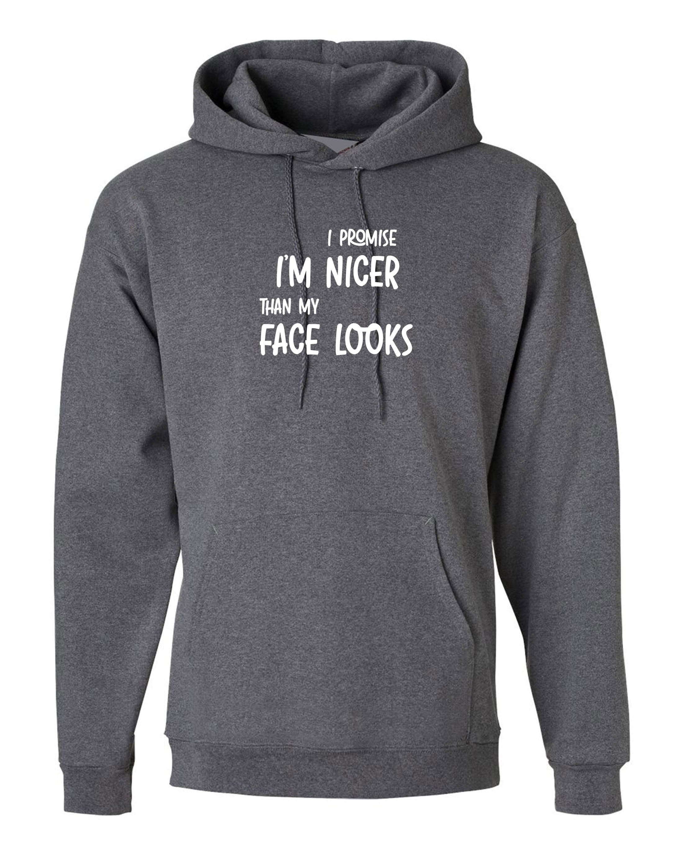 I promise i am nicer than my face looks funny mens gift hoodie hoody hood hooded joke sarcastic birthday xmas present womens