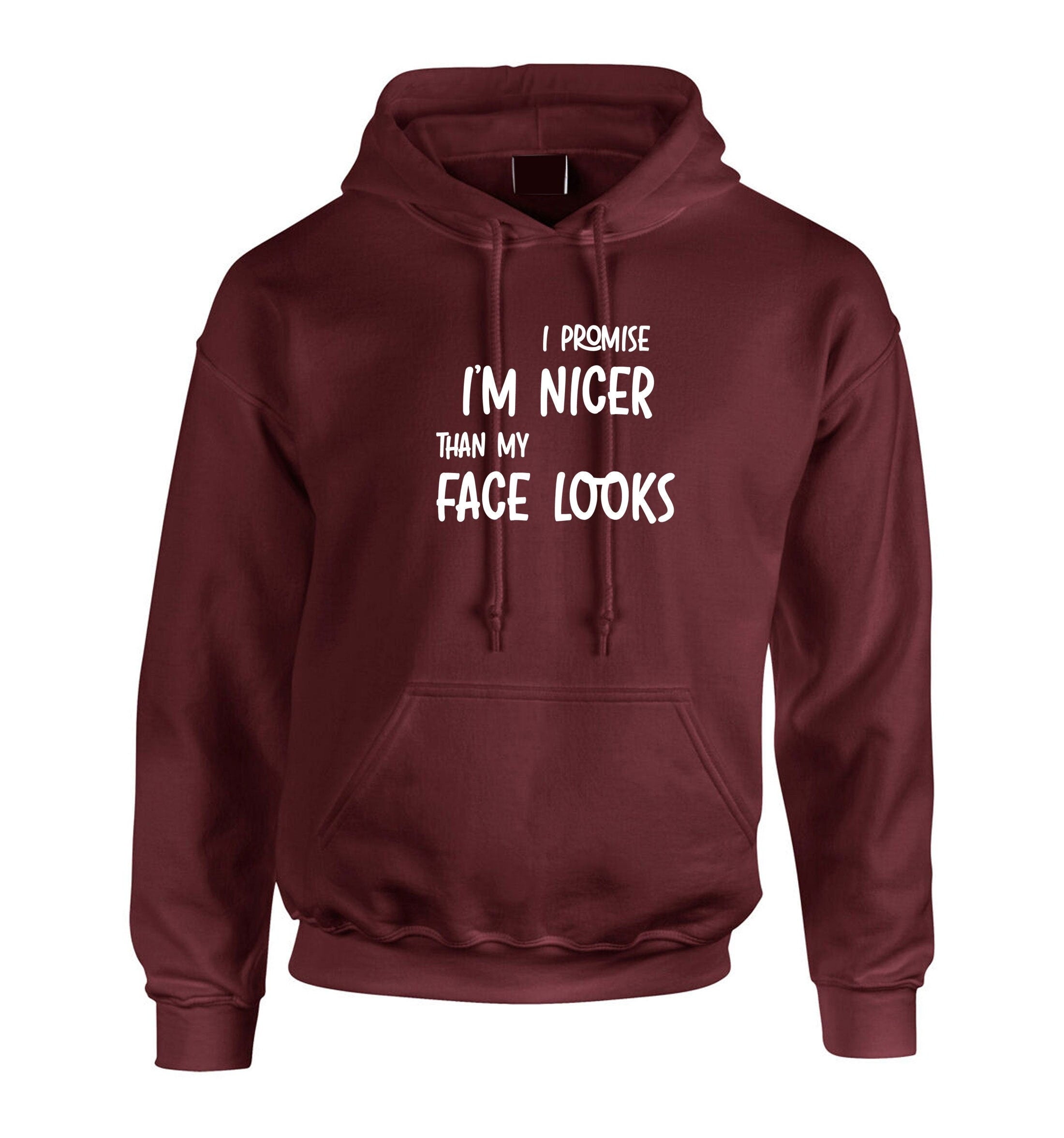 I promise i am nicer than my face looks funny mens gift hoodie hoody hood hooded joke sarcastic birthday xmas present womens