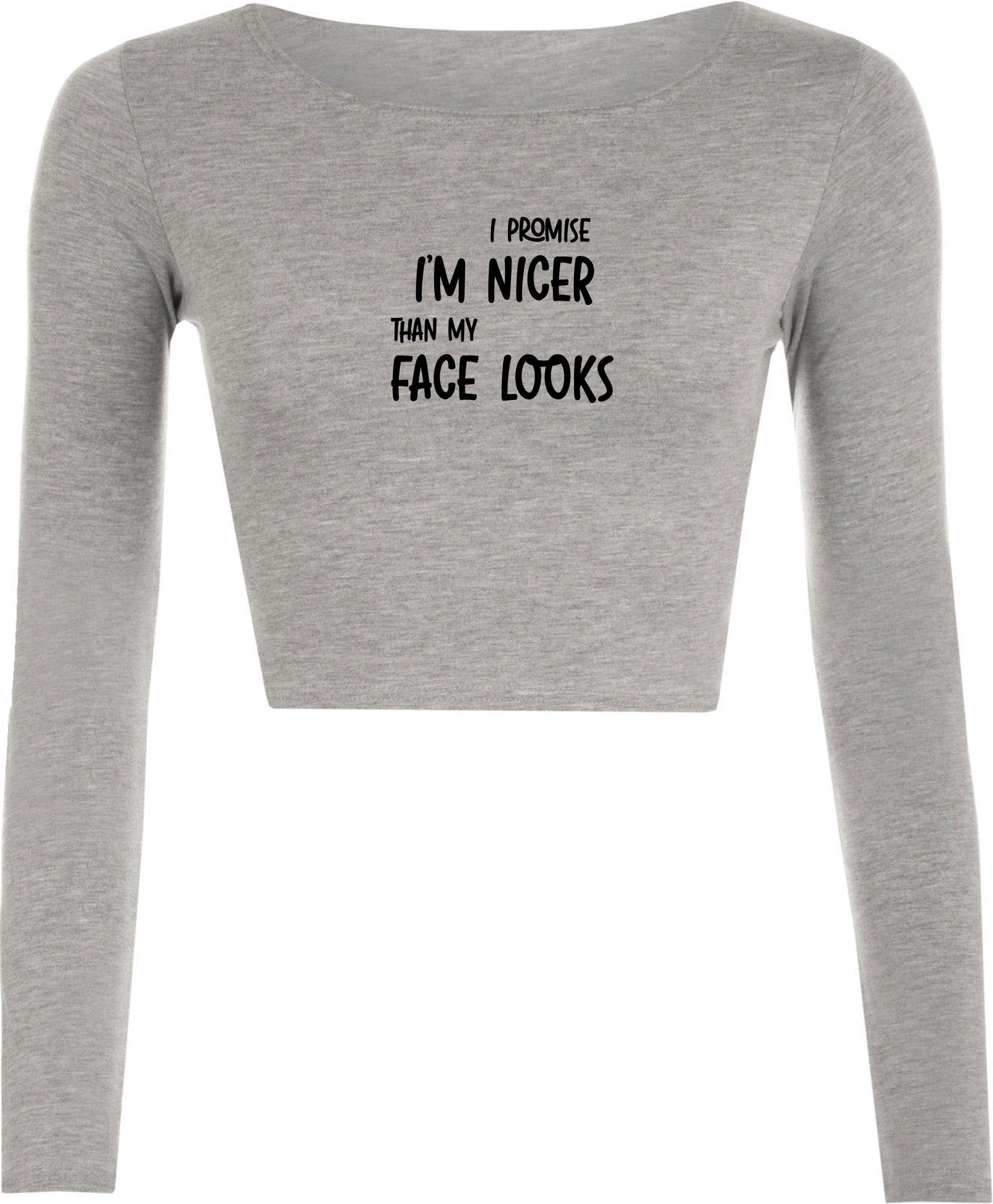 I promise i am nicer than my face looks funny gift crop tops crop-tops croptop joke sarcastic birthday xmas present womens