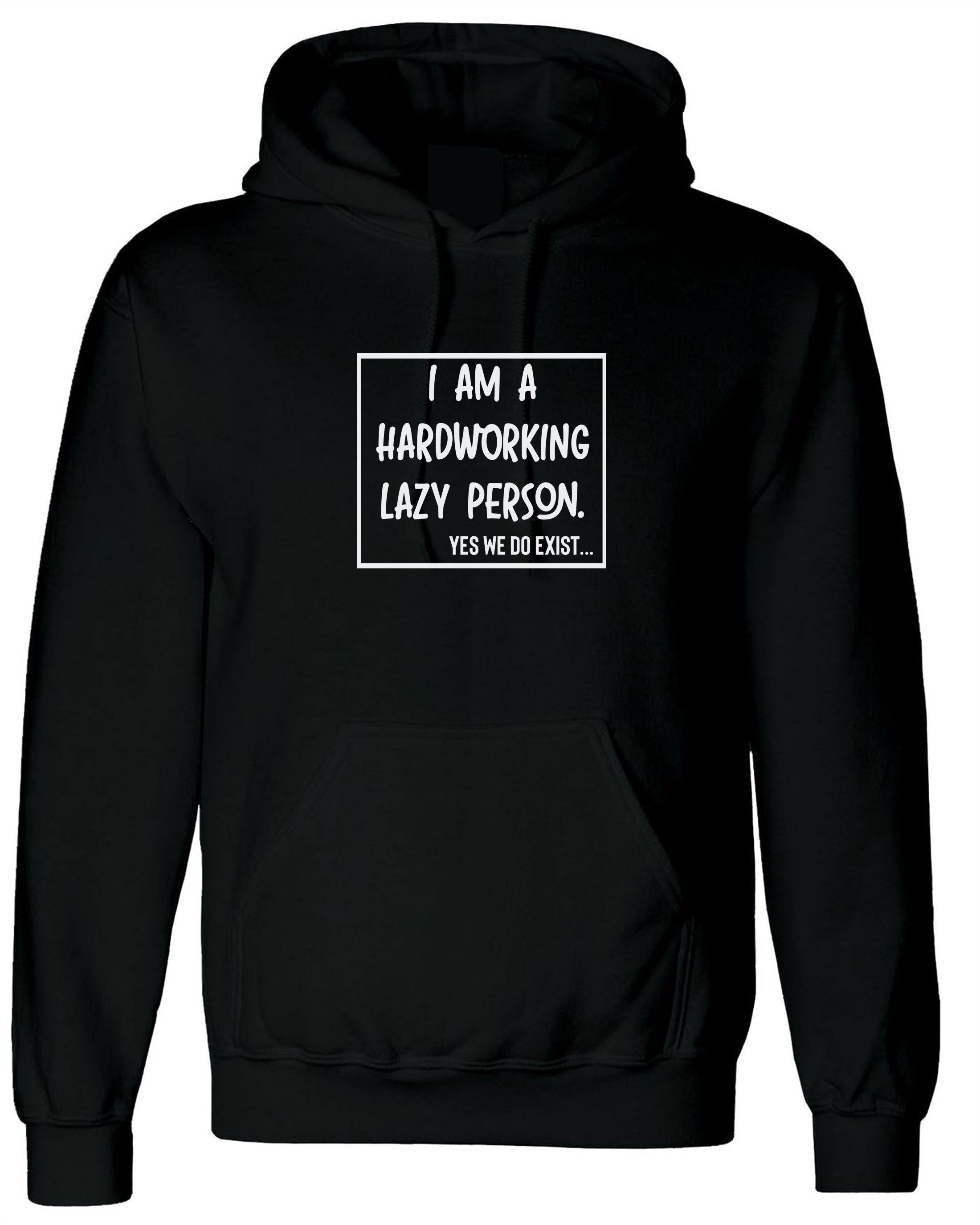 I am hardworking lazy person yes we do exist funny gift for lazy unisex mens womens ladies xmas birthday hoodie hoody hood hooded