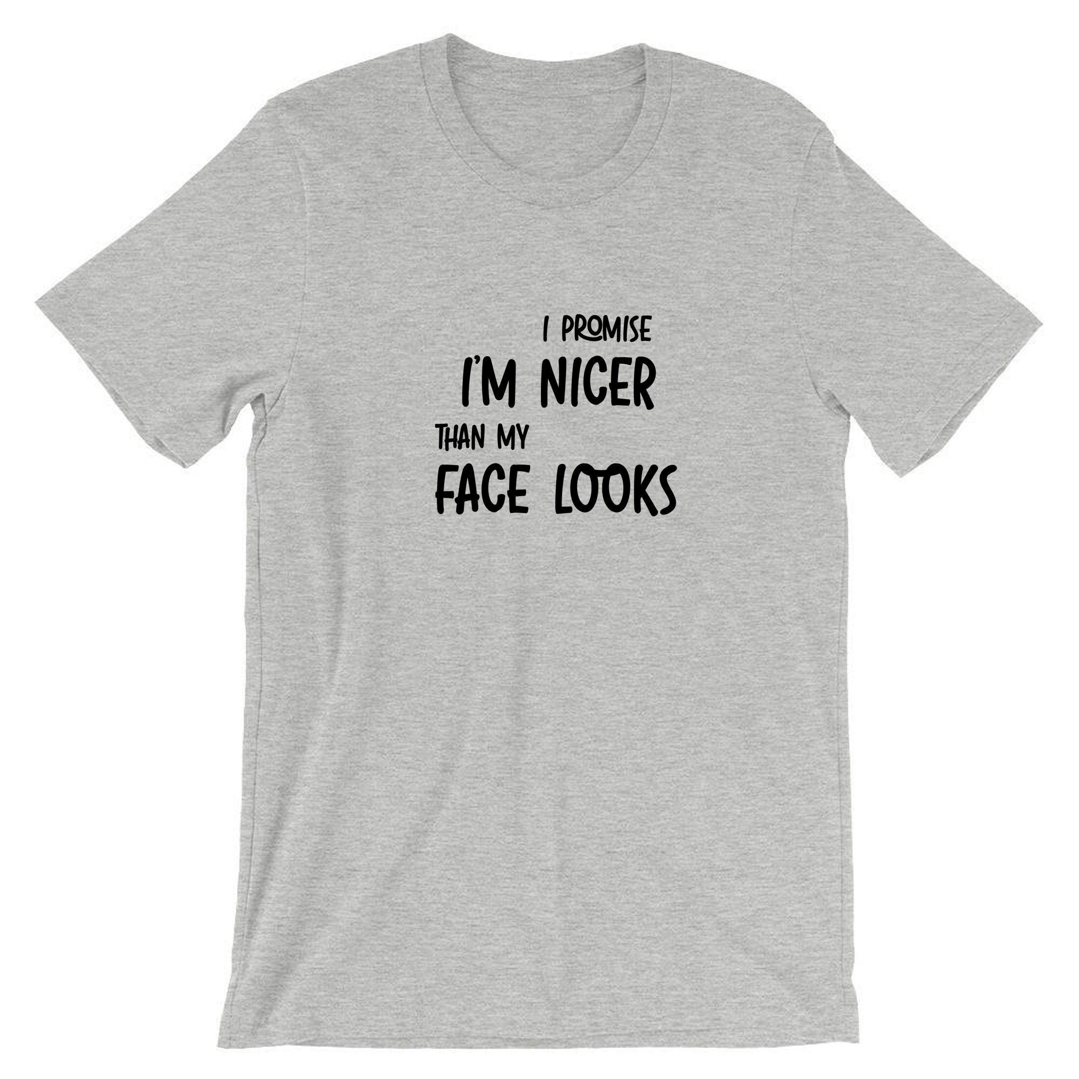 I promise i am nicer than my face looks funny mens gift t shirt t-shirt tshirt tee shirt joke sarcastic birthday xmas present womens