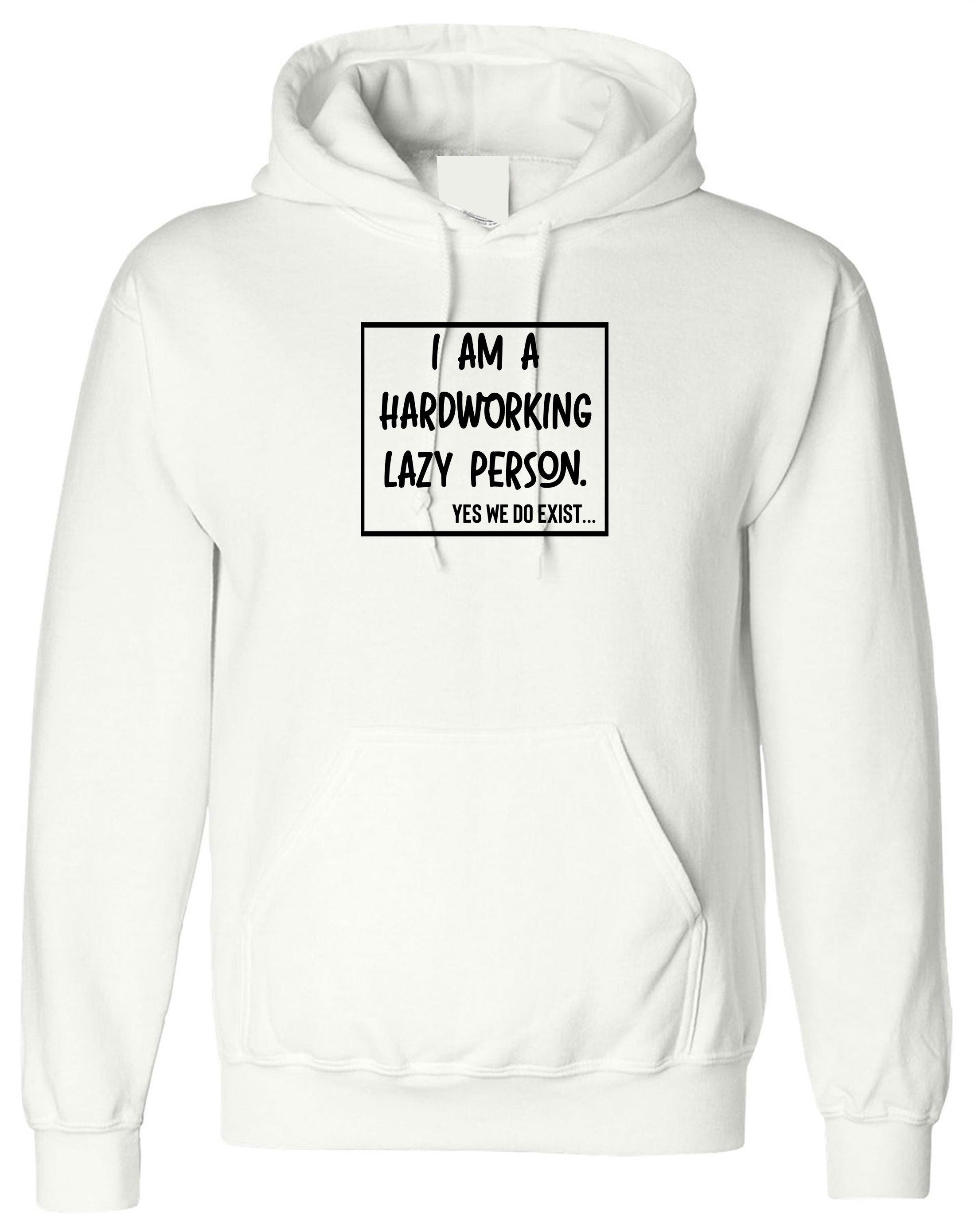 I am hardworking lazy person yes we do exist funny gift for lazy unisex mens womens ladies xmas birthday hoodie hoody hood hooded