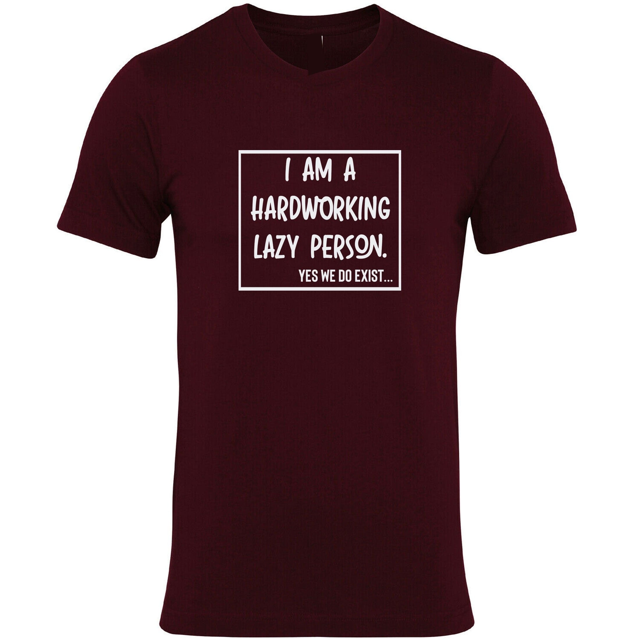 I am hardworking lazy person yes we do exist funny gift for lazy unisex mens womens ladies xmas birthday tshirt t-shirt t shirt tee shirt